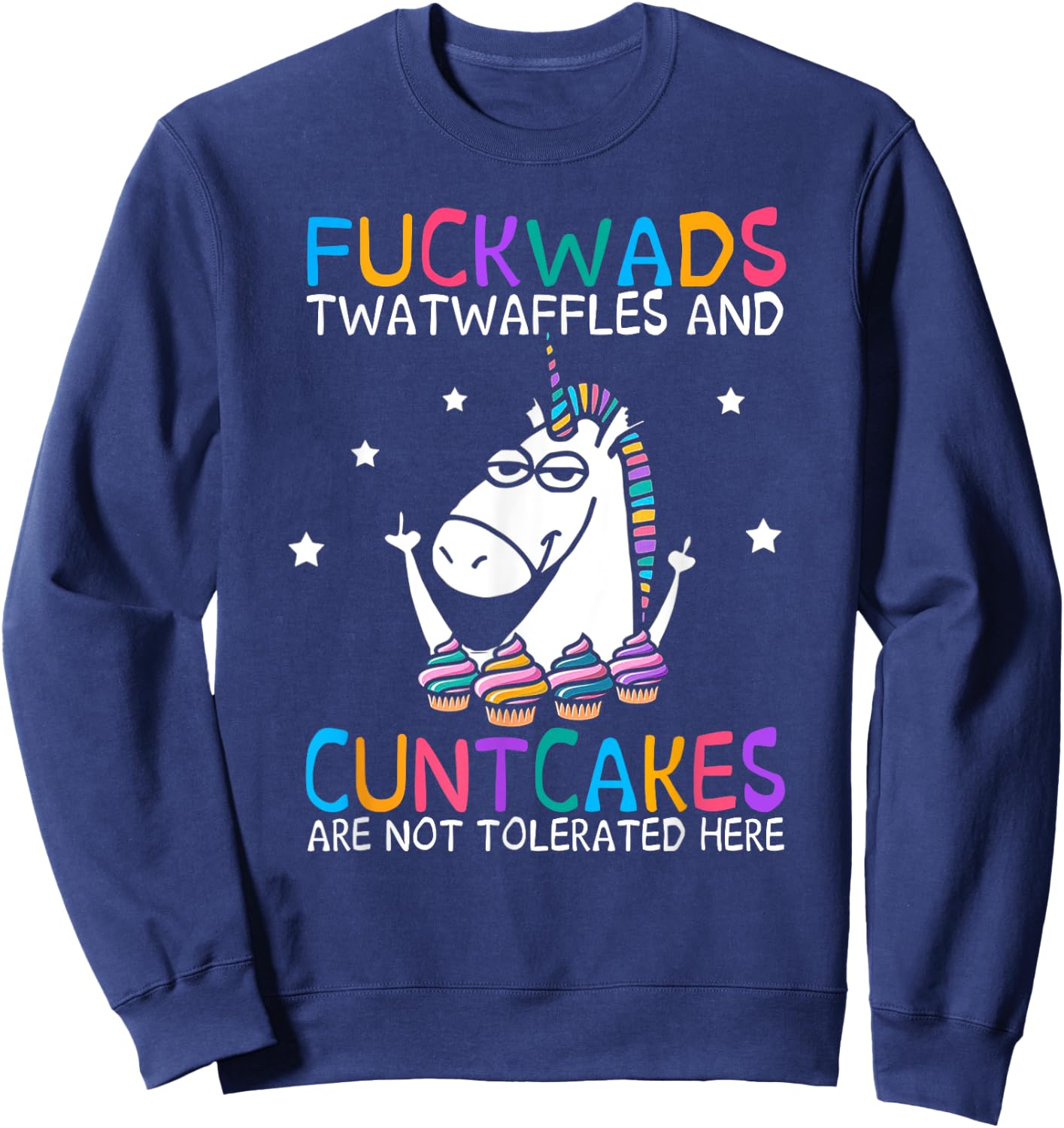 Fuckwads Twatwaffles And Cuntcakes Are Not Tolerated Here Sweatshirt - Sweatshirt | Navy