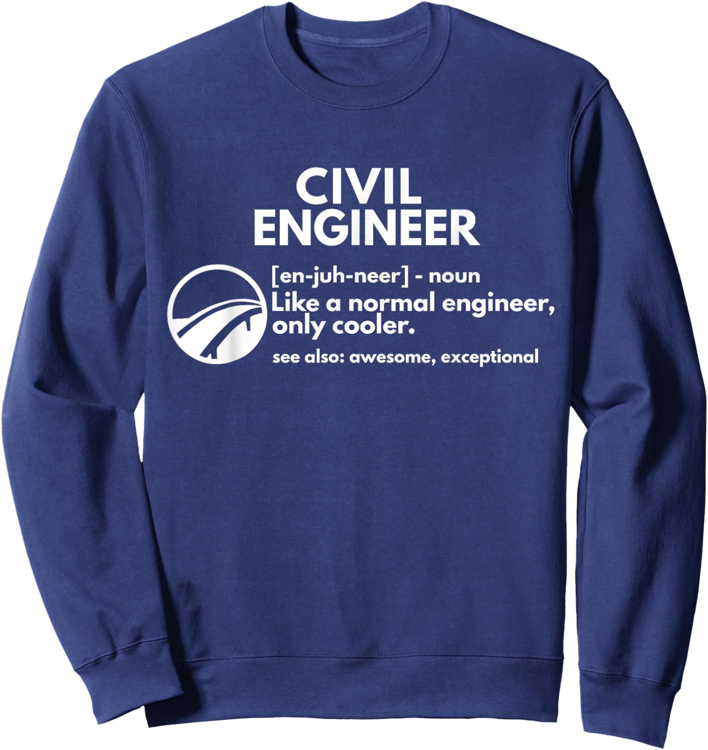 Civil Engineer Definition Funny Engineering T shirt Sweatshirt - Sweatshirt | Navy