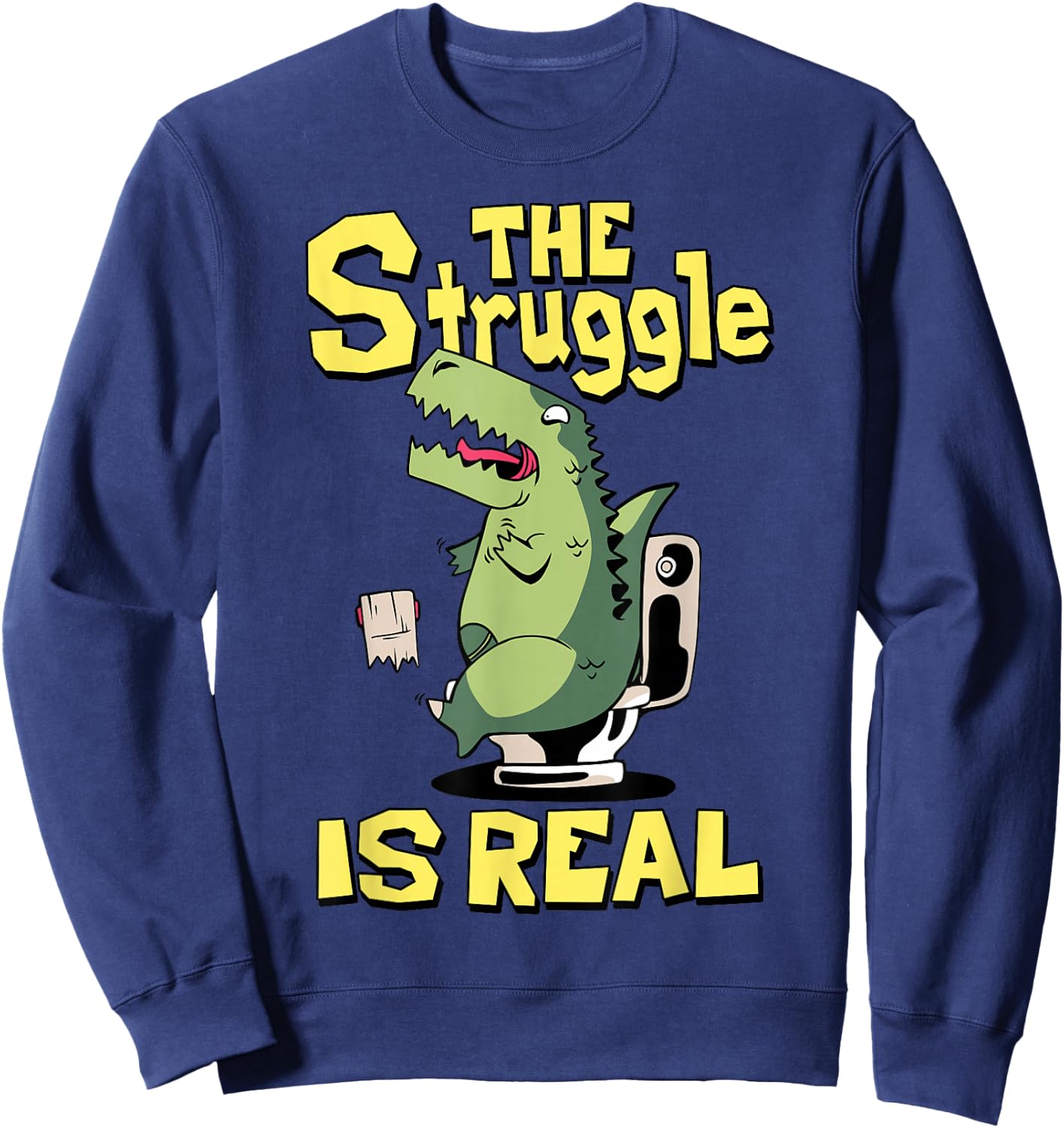 The Struggle is Real Trex Short Arm T Rex Funny Sweatshirt - Sweatshirt | Navy