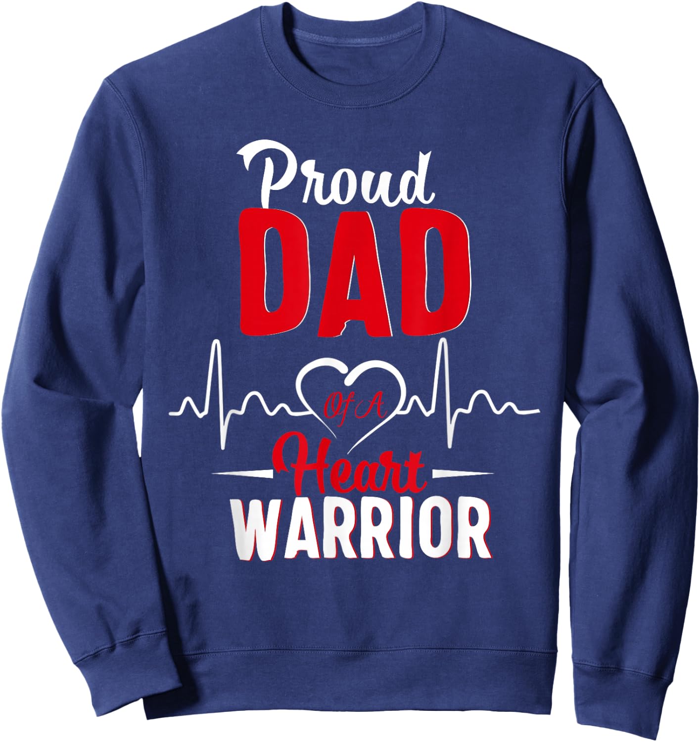 Proud Dad of a Heart Warrior CHD Awareness gift Sweatshirt - Sweatshirt | Navy