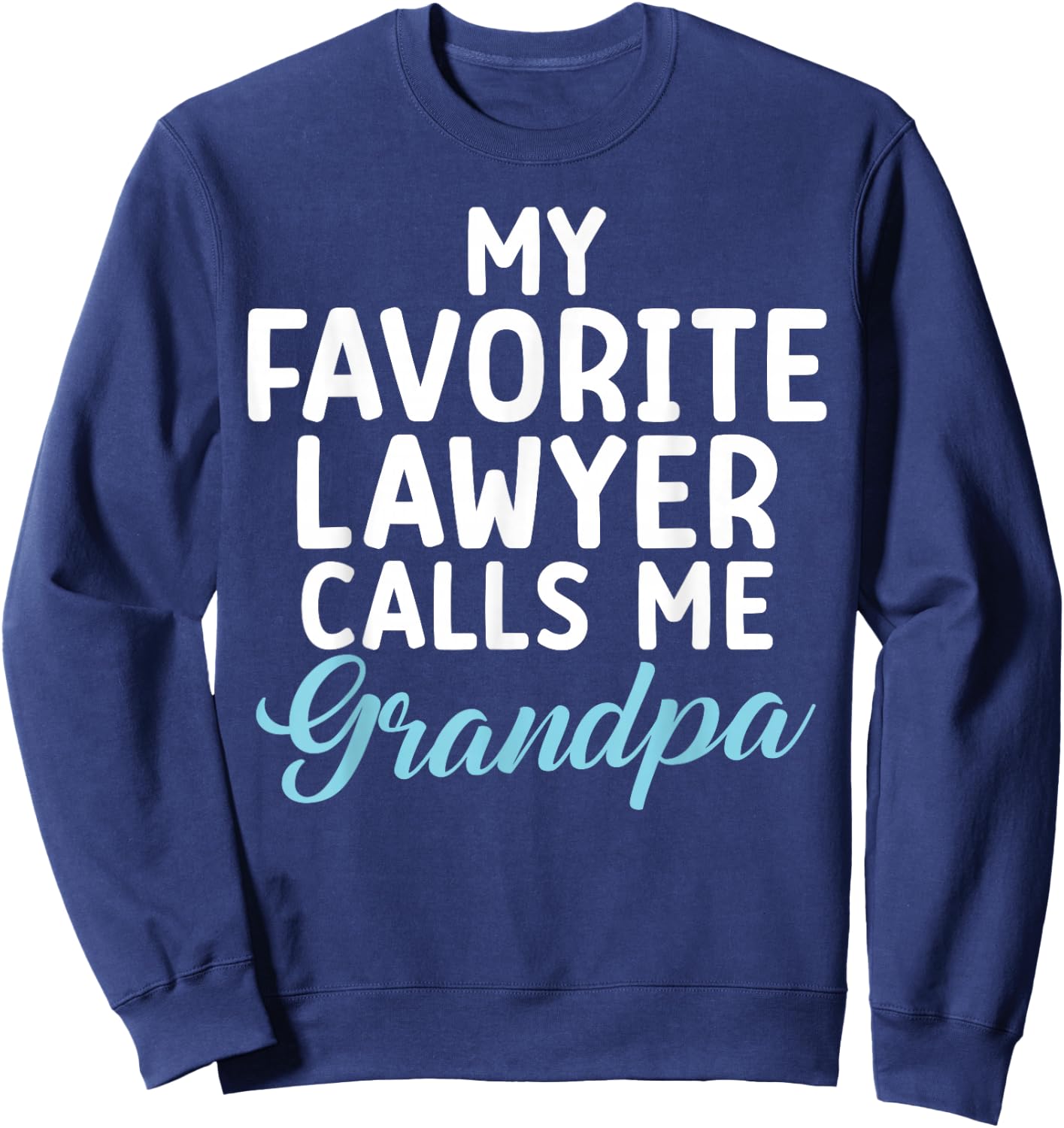 My favorite Lawyer calls me Grandpa of Lawyer Sweatshirt - Sweatshirt | Navy