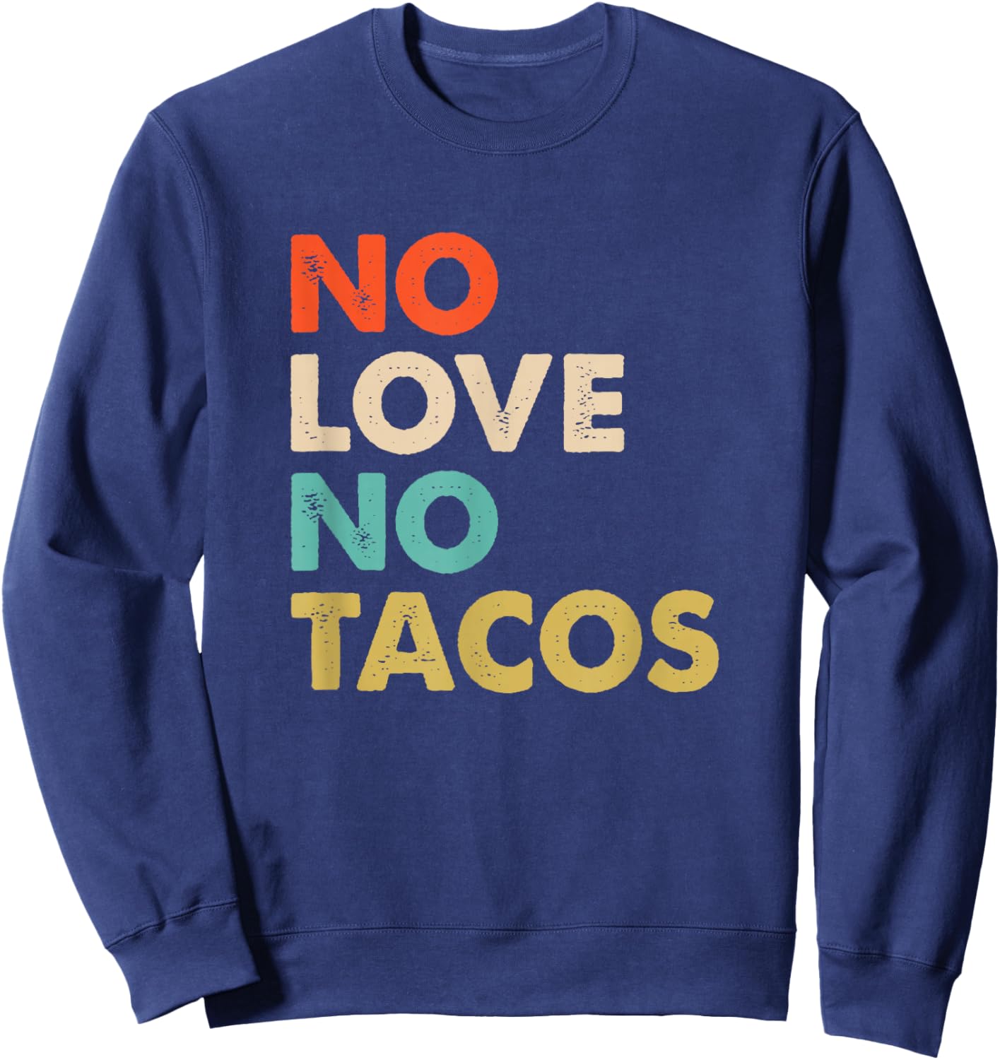 Vintage No Love, No Tacos Text Design Sweatshirt - Sweatshirt | Navy