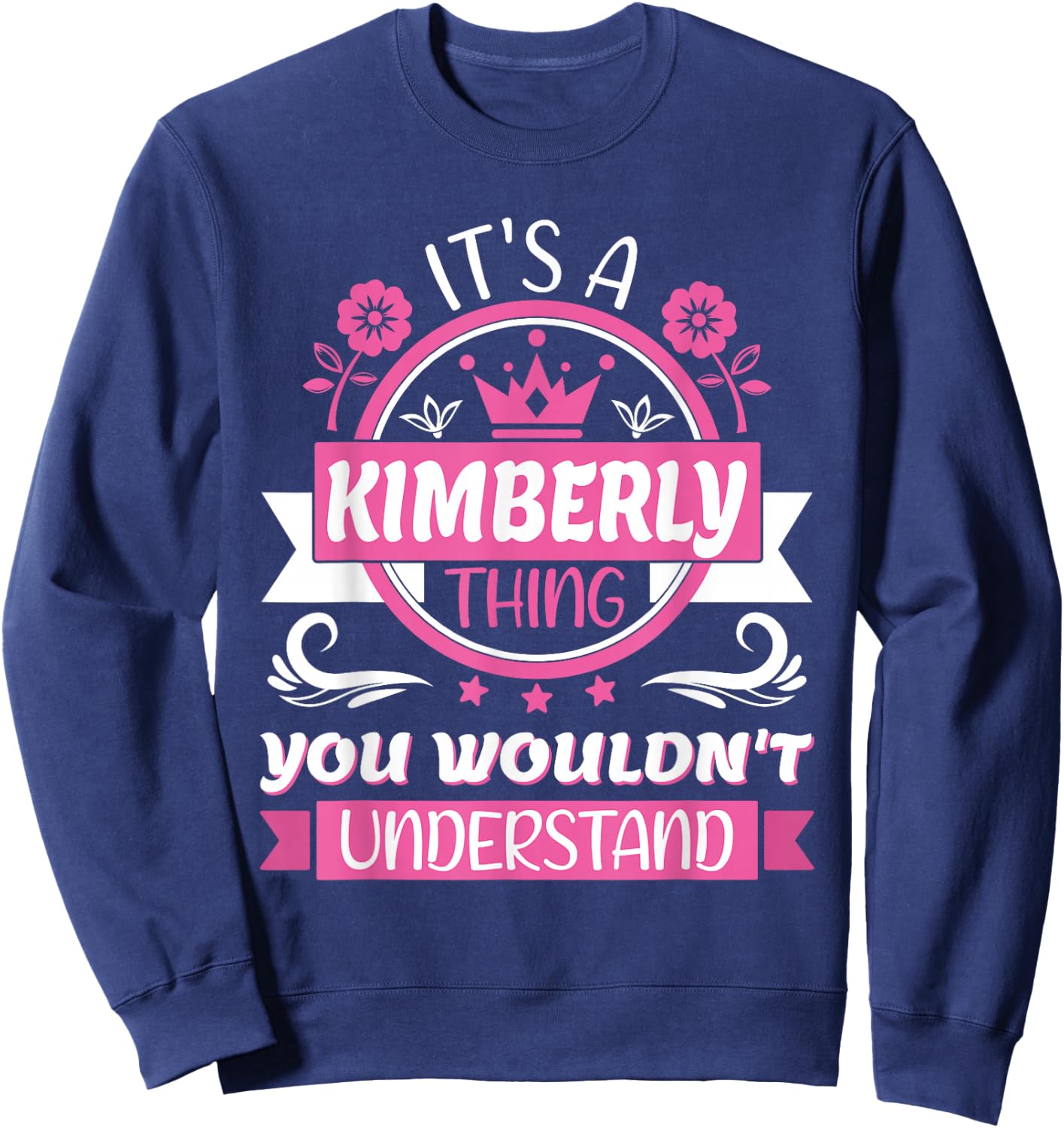 Kimberly Name, It's a Kimberly Thing You Wouldn't Understand Sweatshirt - Sweatshirt | Navy