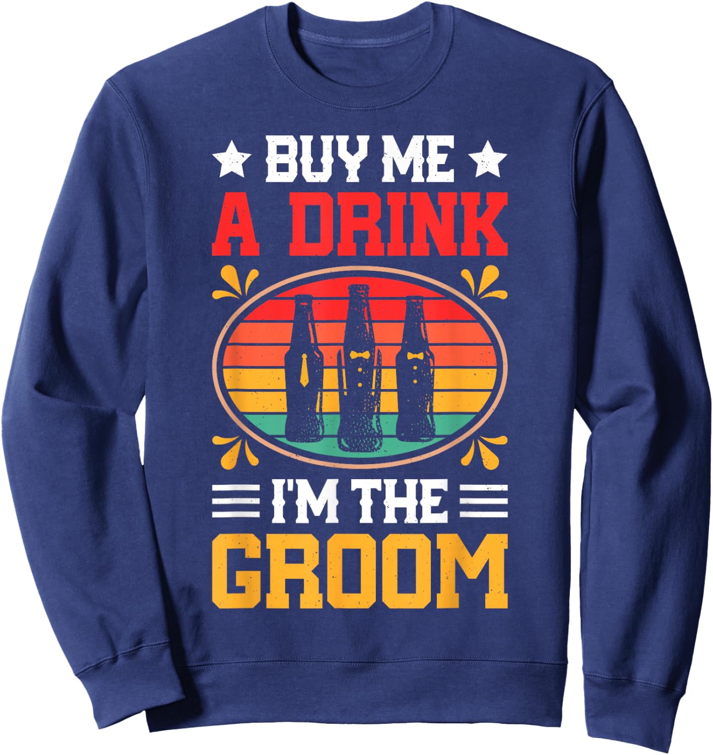 Buy Me A Drink I'm The Groom Bachelor Party Marriage Couple Sweatshirt - Sweatshirt | Navy
