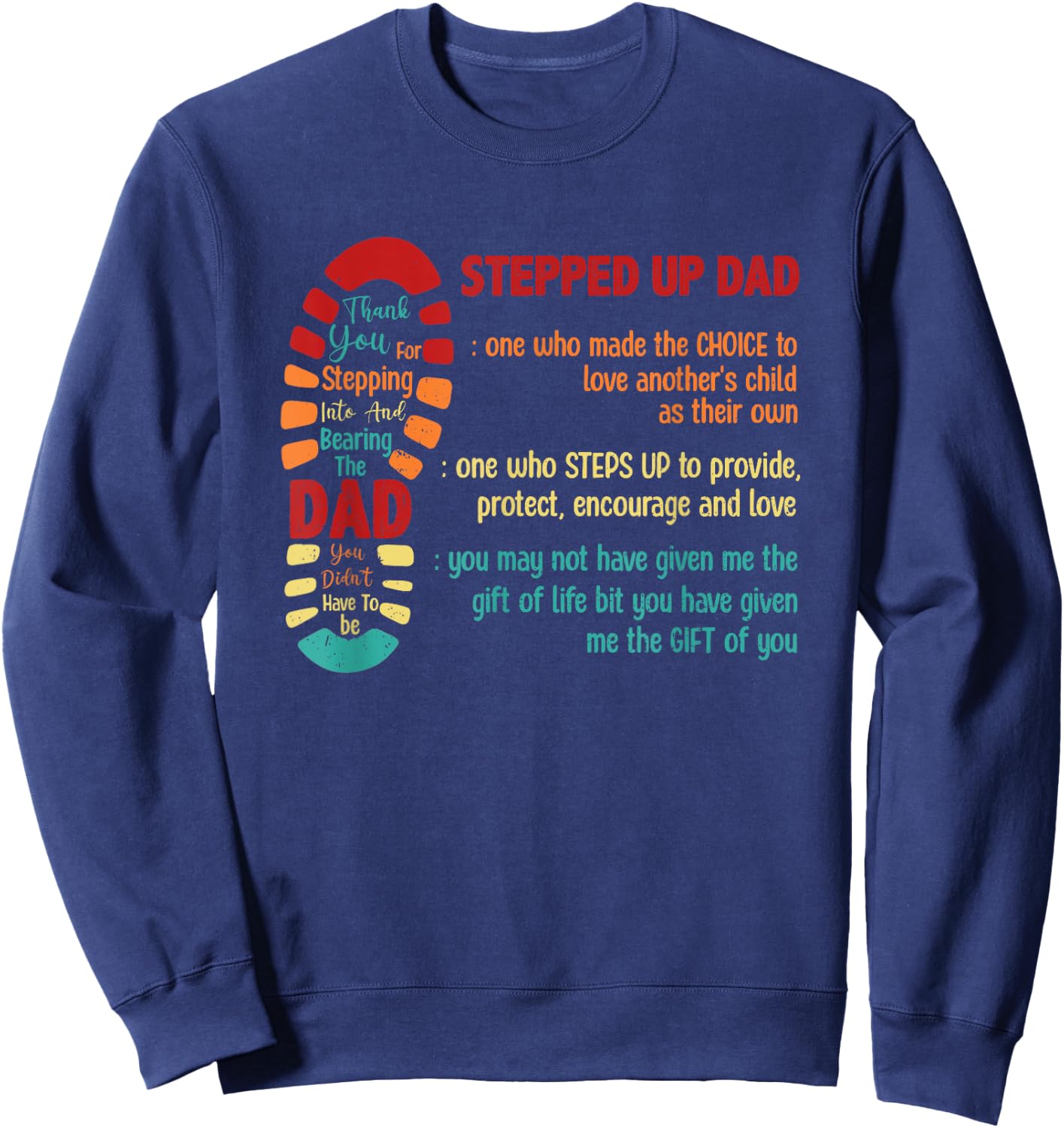 Stepped Up Dad One Who Made The Choice To Love Fathers Day Sweatshirt - Sweatshirt | Navy