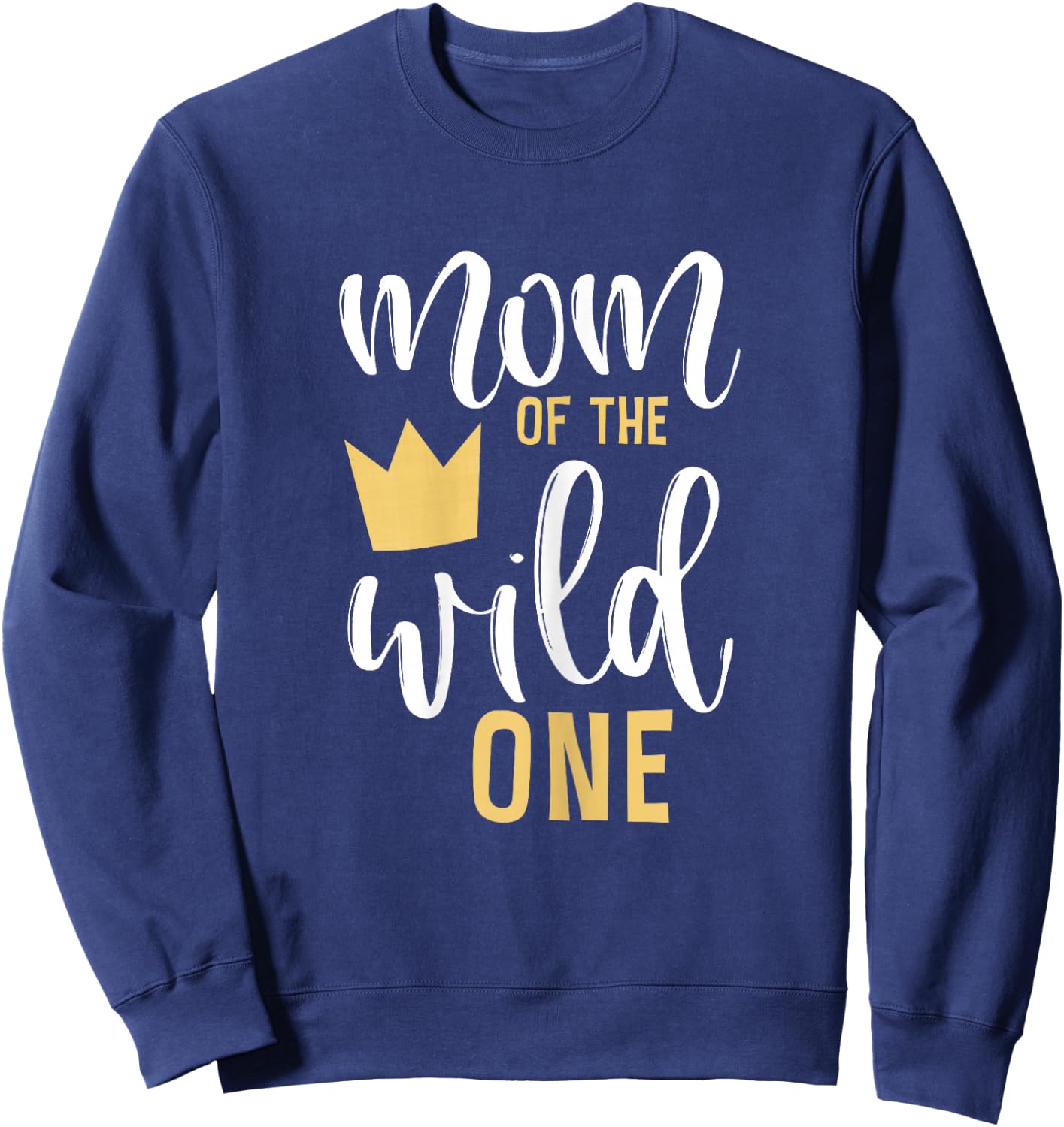 Mom of The Wild One Shirt 1st Birthday First Thing Mommy Sweatshirt - Sweatshirt | Navy