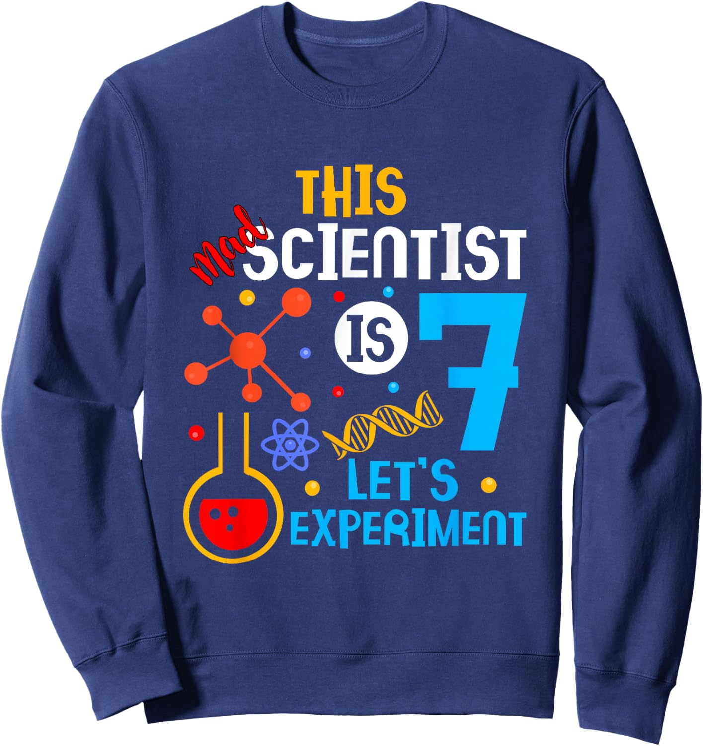 7th Birthday This Crazy Scientist is 7 Let's Experiment Sweatshirt - Sweatshirt | Navy