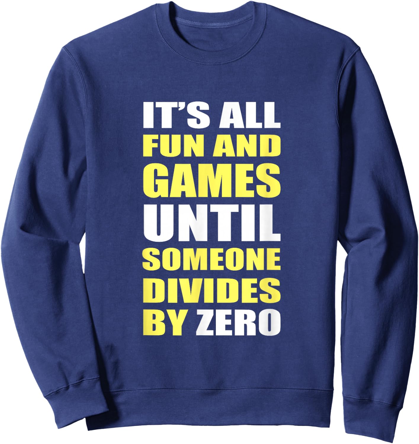 Funny Math Programmer Saying Divide By Coding Humor Sweatshirt - Sweatshirt | Navy
