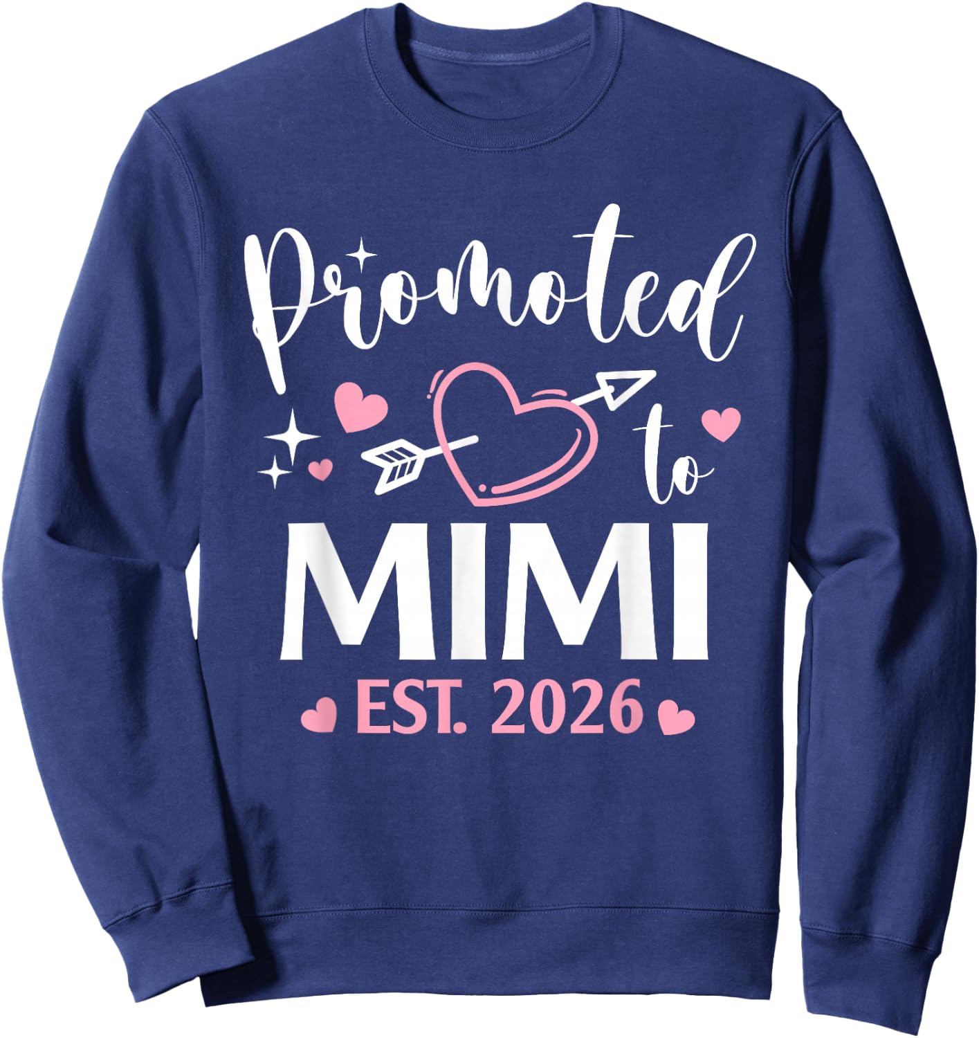 Promoted to Mimi Est 2026 Arrow Heart Love Sweatshirt - Sweatshirt | Navy