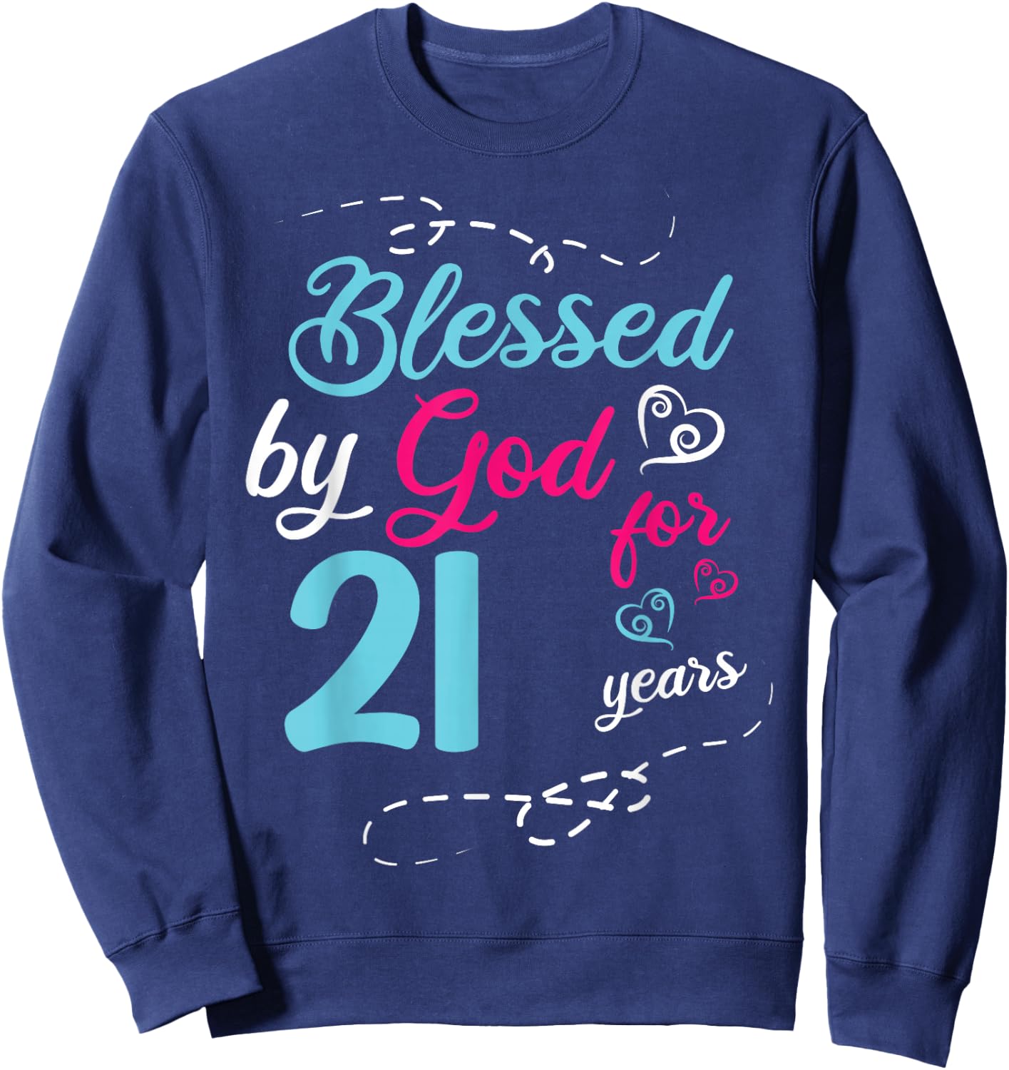 Blessed By God For 21 Years 21th Birthday Party Celebration Sweatshirt - Sweatshirt | Navy