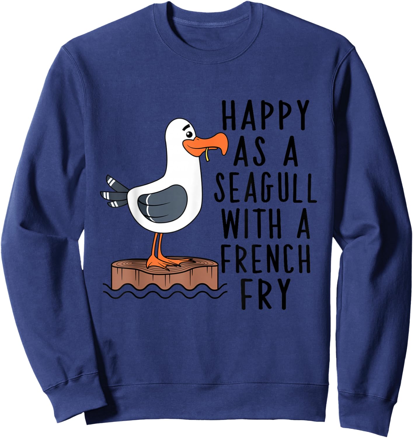 Happy As A Seagull With A French Fry Apparel Sweatshirt - Sweatshirt | Navy