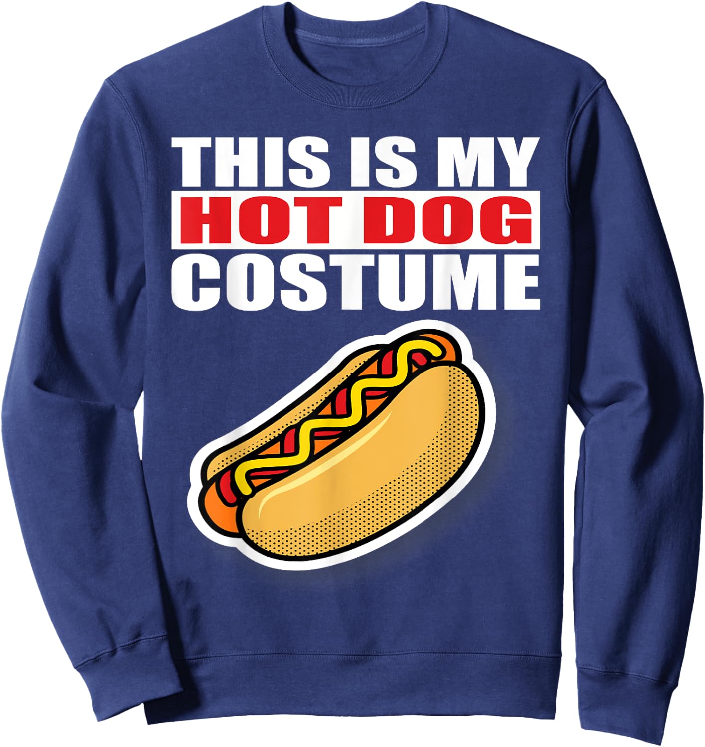 This Is My Hotdog Costume Halloween Men Women Kids Sweatshirt - Sweatshirt | Navy