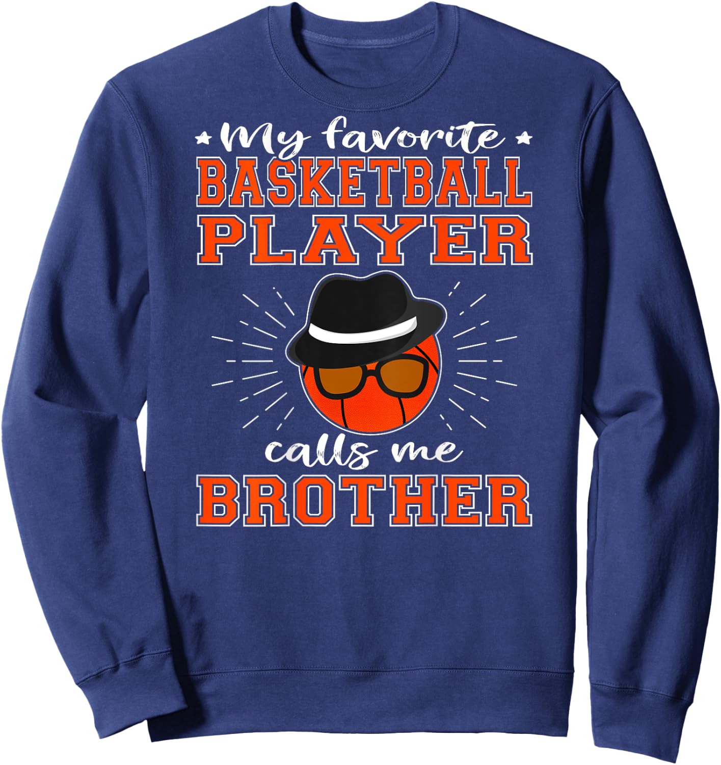 My Favorite Basketball Player Calls Me Brother - Sport Bro Sweatshirt - Sweatshirt | Navy