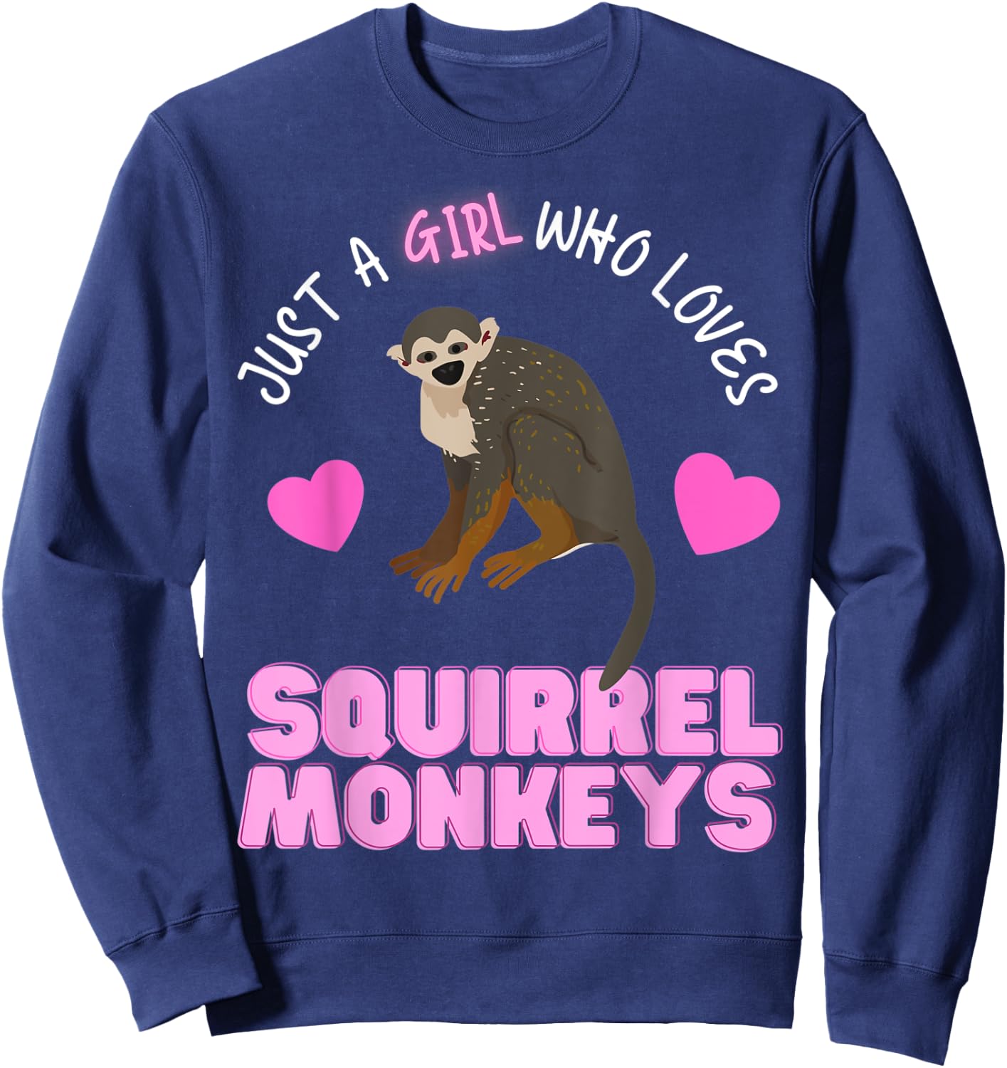 Just A Girl Who Loves Squirrel Monkeys Girls Squirrel Monkey Sweatshirt - Sweatshirt | Navy