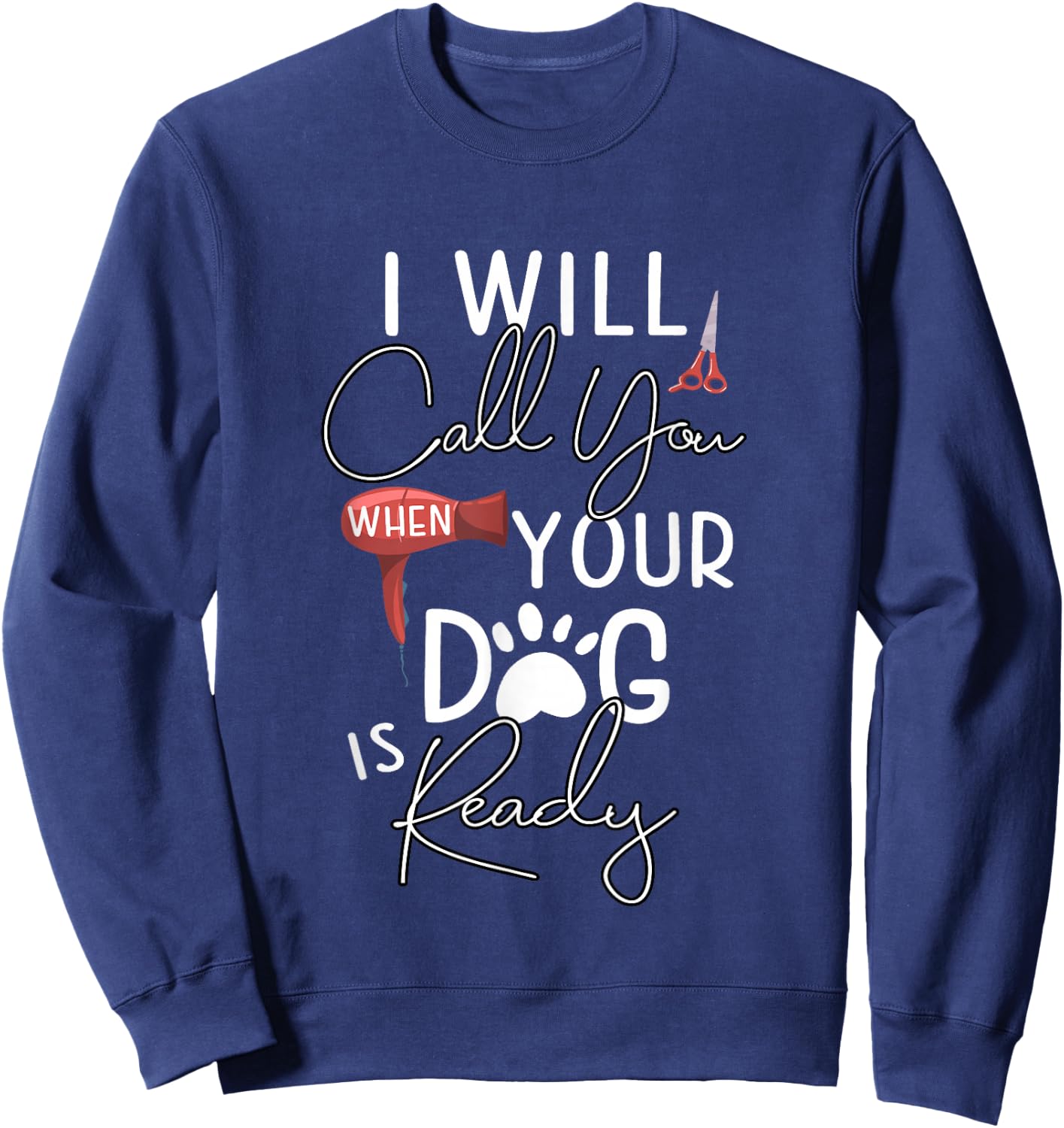 Dog Groomer Calls Pet Grooming Outfit Dog Care Gift Sweatshirt - Sweatshirt | Navy