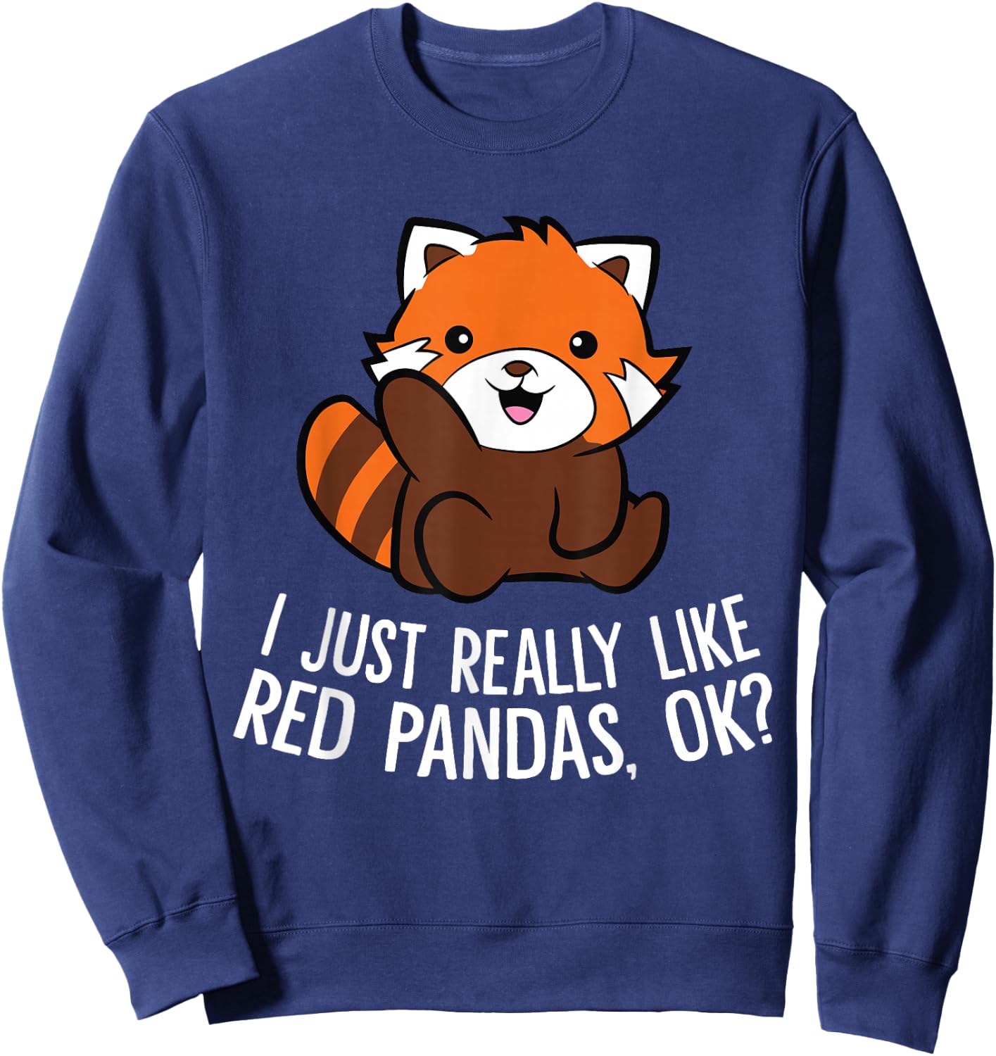 Red Panda Lover I Just Really Like Red Pandas Ok Sweatshirt - Sweatshirt | Navy