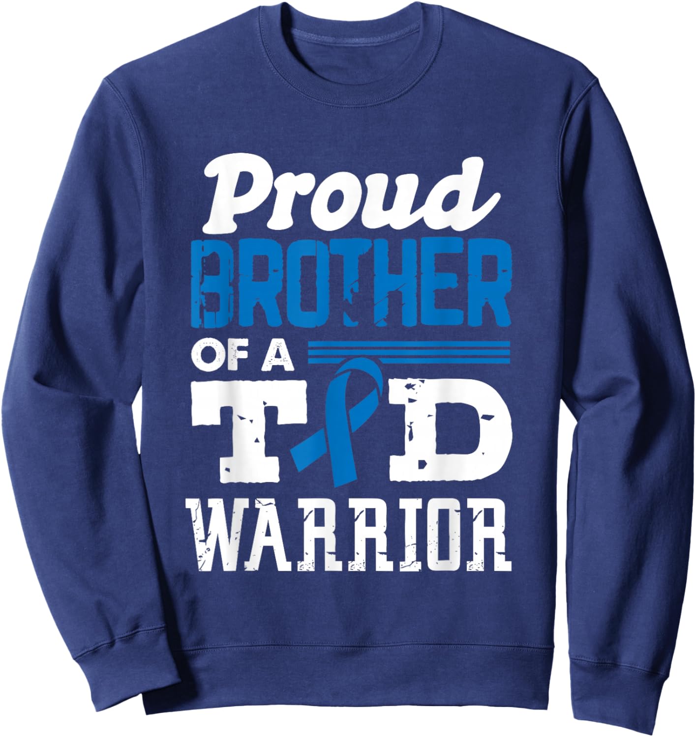 Proud Brother of A T1D Warrior Diabetes Awareness Type 1 Sweatshirt - Sweatshirt | Navy