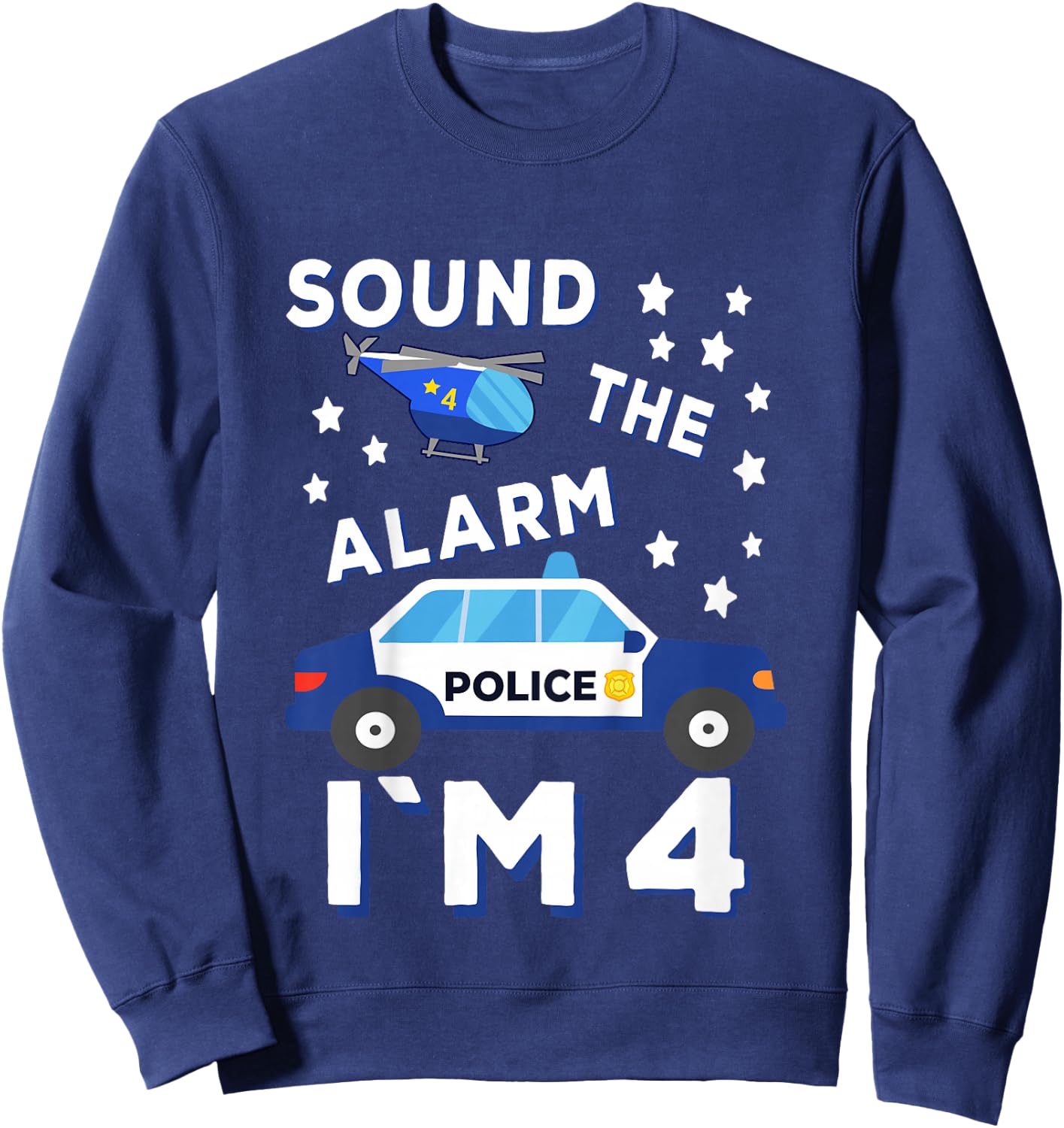 Sound the Alarm I'm 4 Police 4th Birthday Sweatshirt - Sweatshirt | Navy