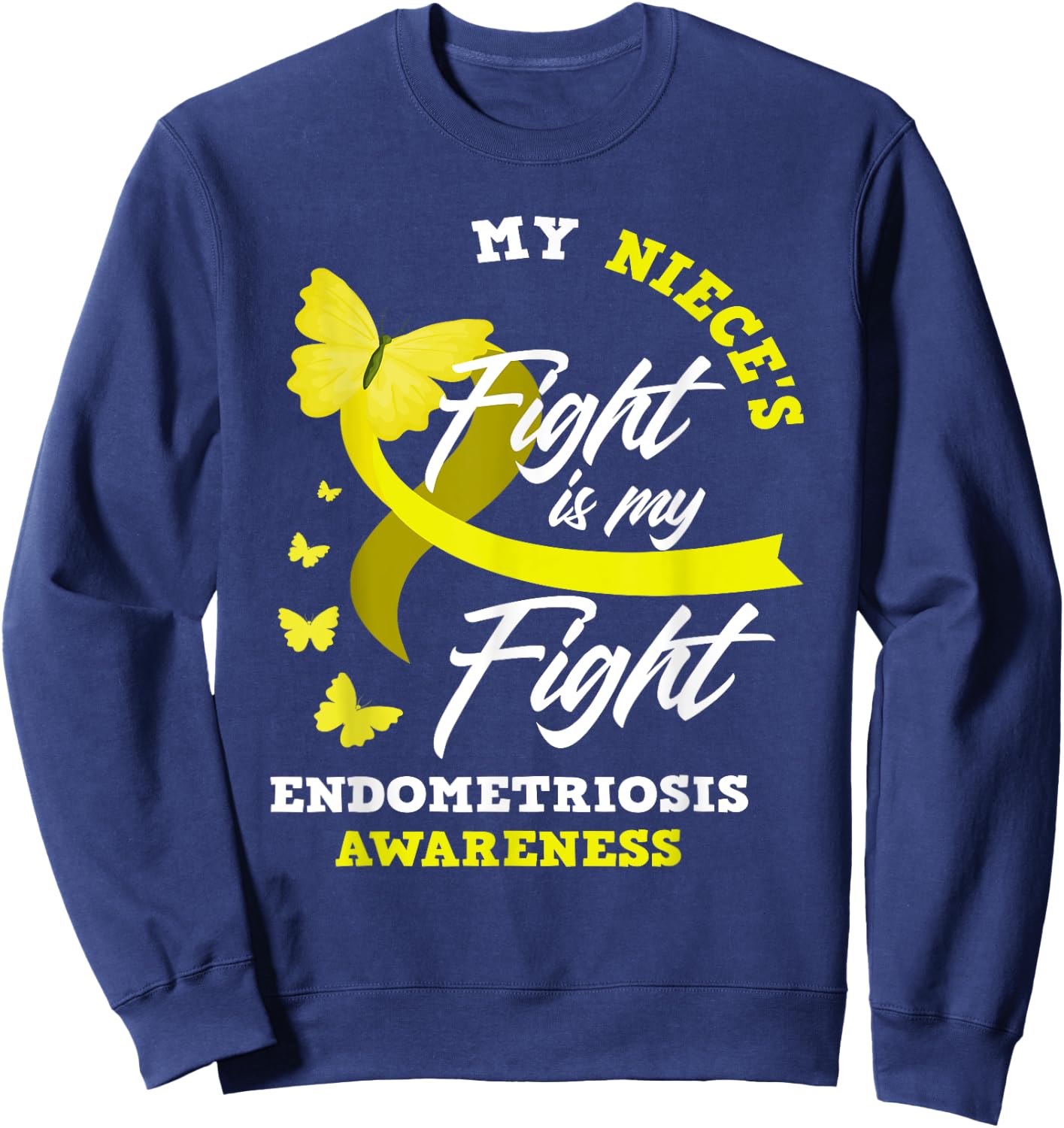 My Niece's Fight Is My Fight Endometriosis Awareness Sweatshirt - Sweatshirt | Navy