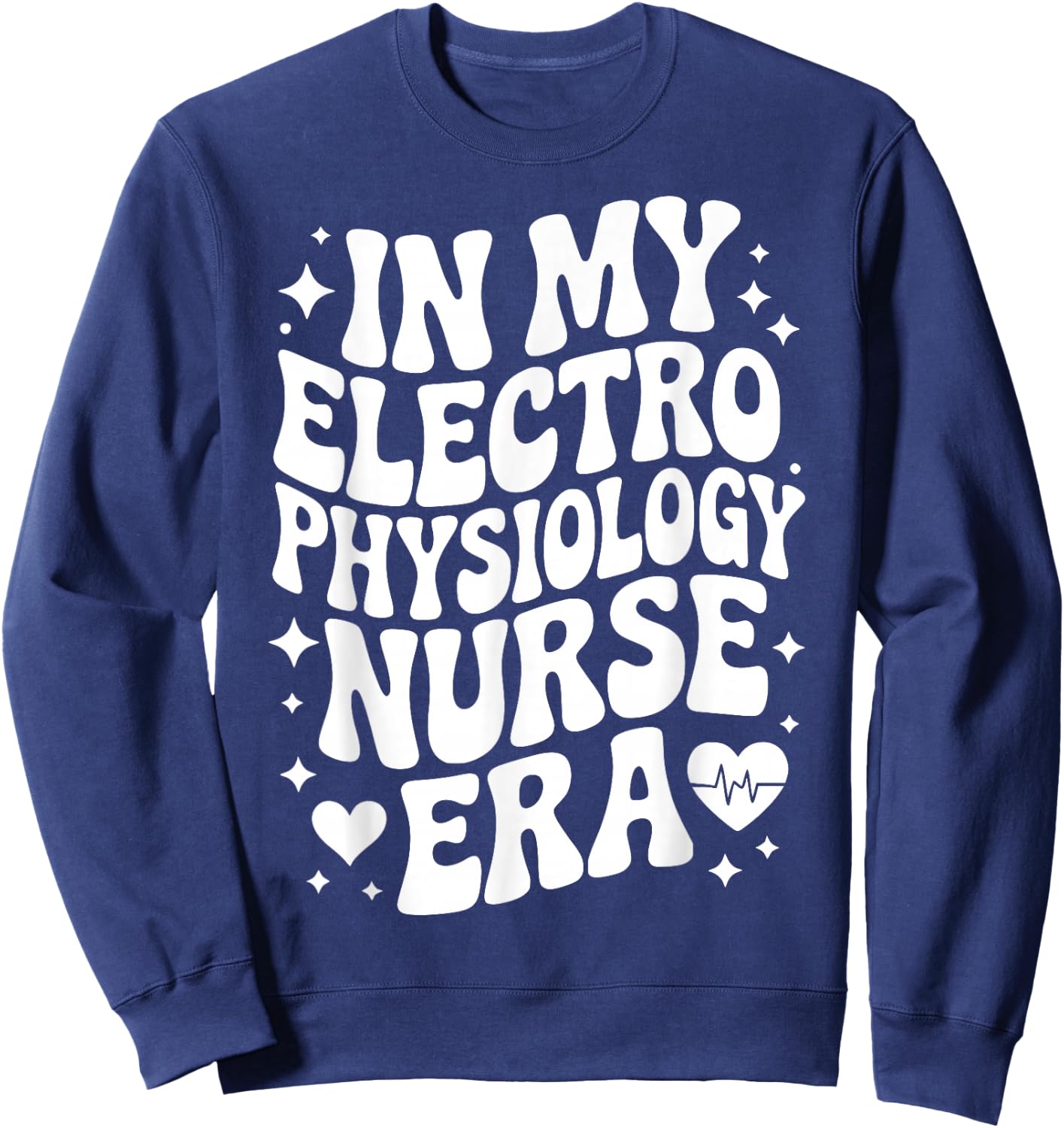 in My Electrophysiology Nurse Era, EP RN, Cardiac Nursing Sweatshirt - Sweatshirt | Navy
