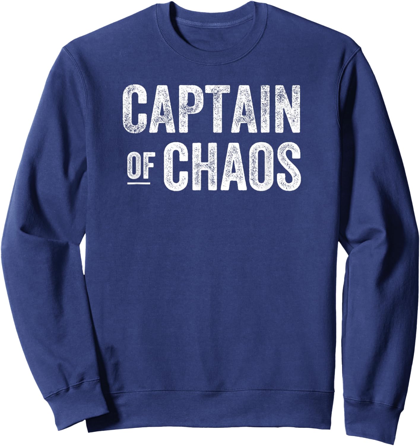 Captain of Chaos Funny Dad Shirt Men Teacher Sweatshirt - Sweatshirt | Navy