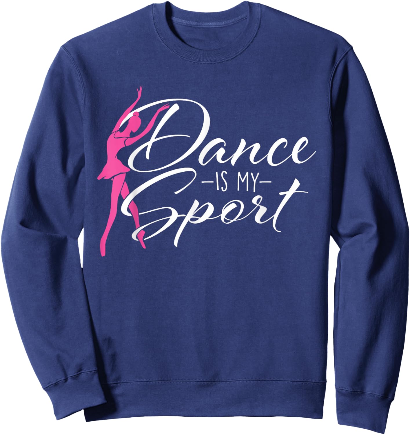 Dance is My Sport - Ballet Dancer Ballerina Plié Chassé Jeté Sweatshirt - Sweatshirt | Navy