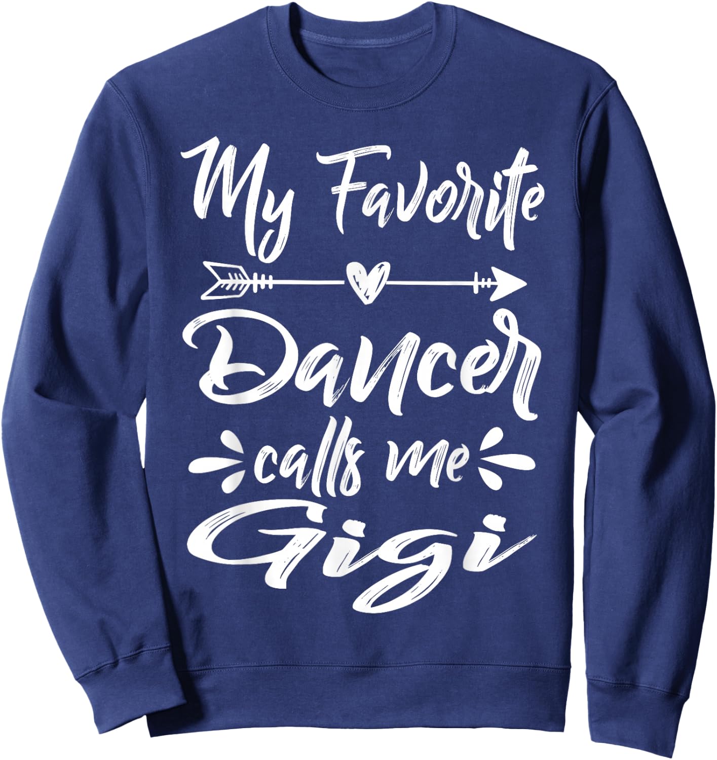 My Favorite Dancer Calls Me Gigi Mother's Day Sweatshirt - Sweatshirt | Navy