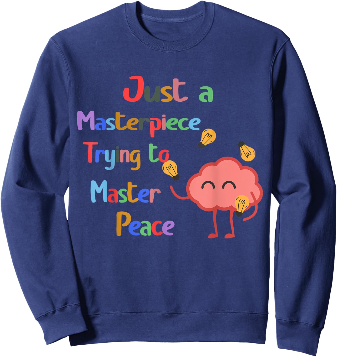 Just a Masterpiece Trying To Master Peace Mental Health Sweatshirt - Sweatshirt | Navy