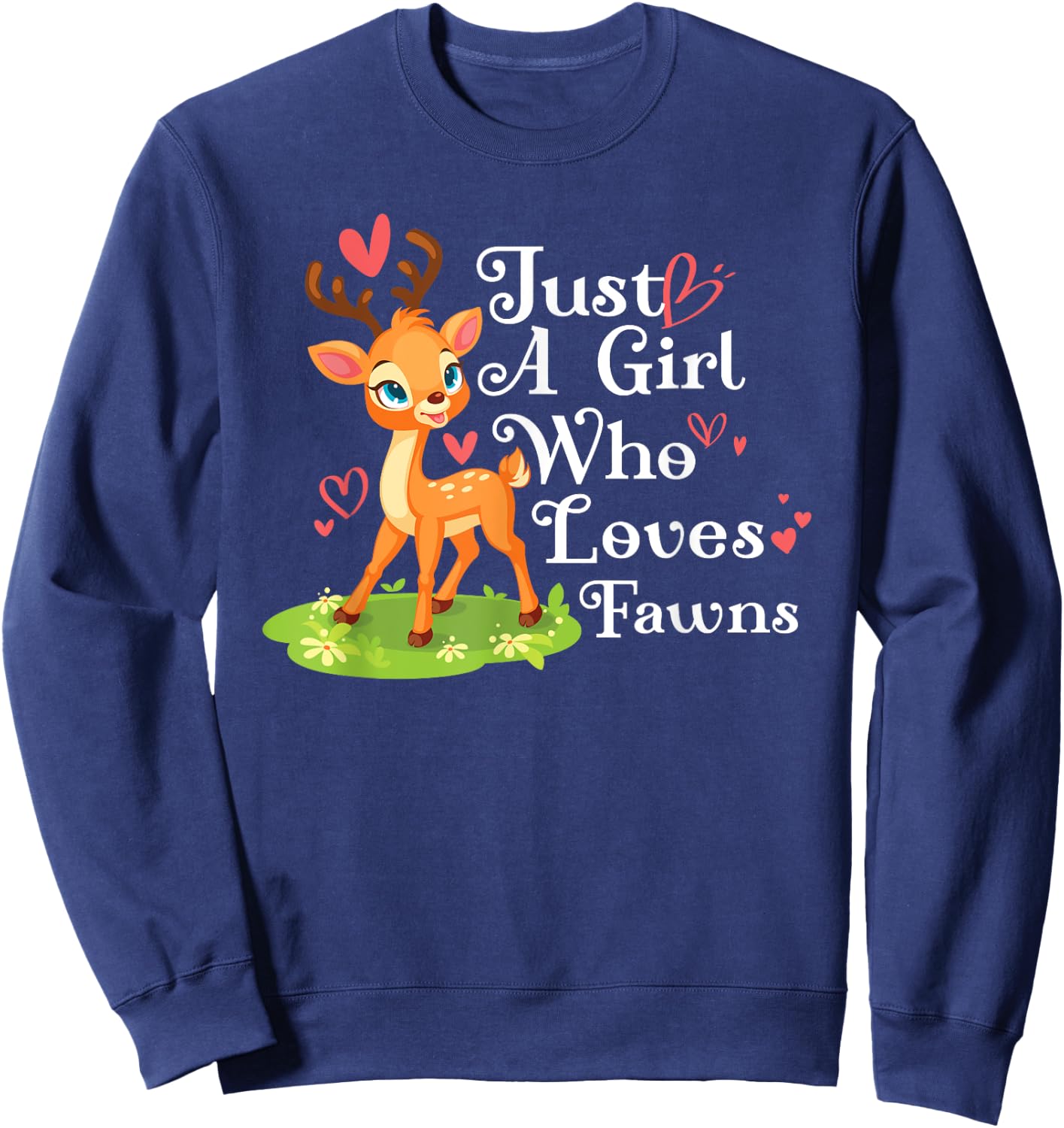 Just A Girl Who Loves Fawns Elk Moose Nature Forrest Woods Sweatshirt - Sweatshirt | Navy