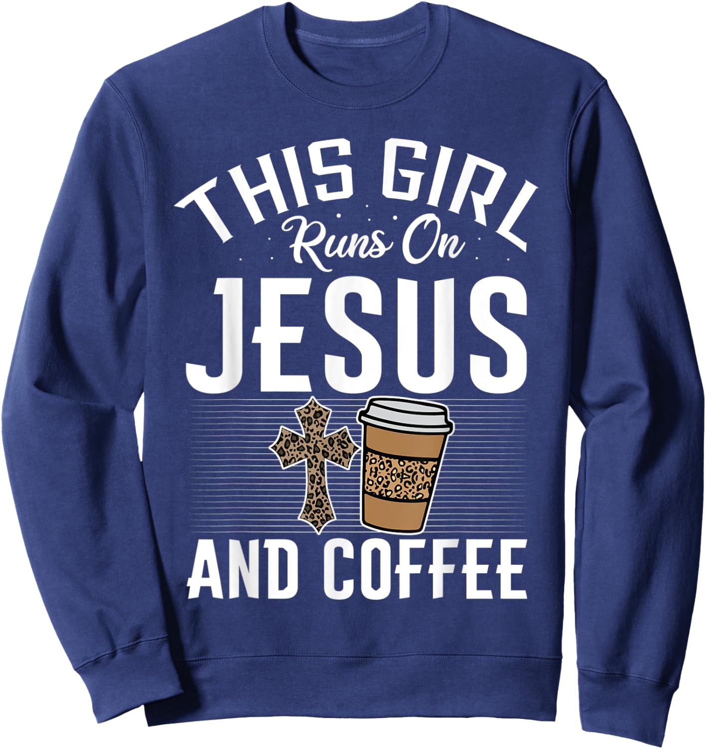 Funny Christian Faith This Girl Runs on Coffee and Jesus Sweatshirt - Sweatshirt | Navy