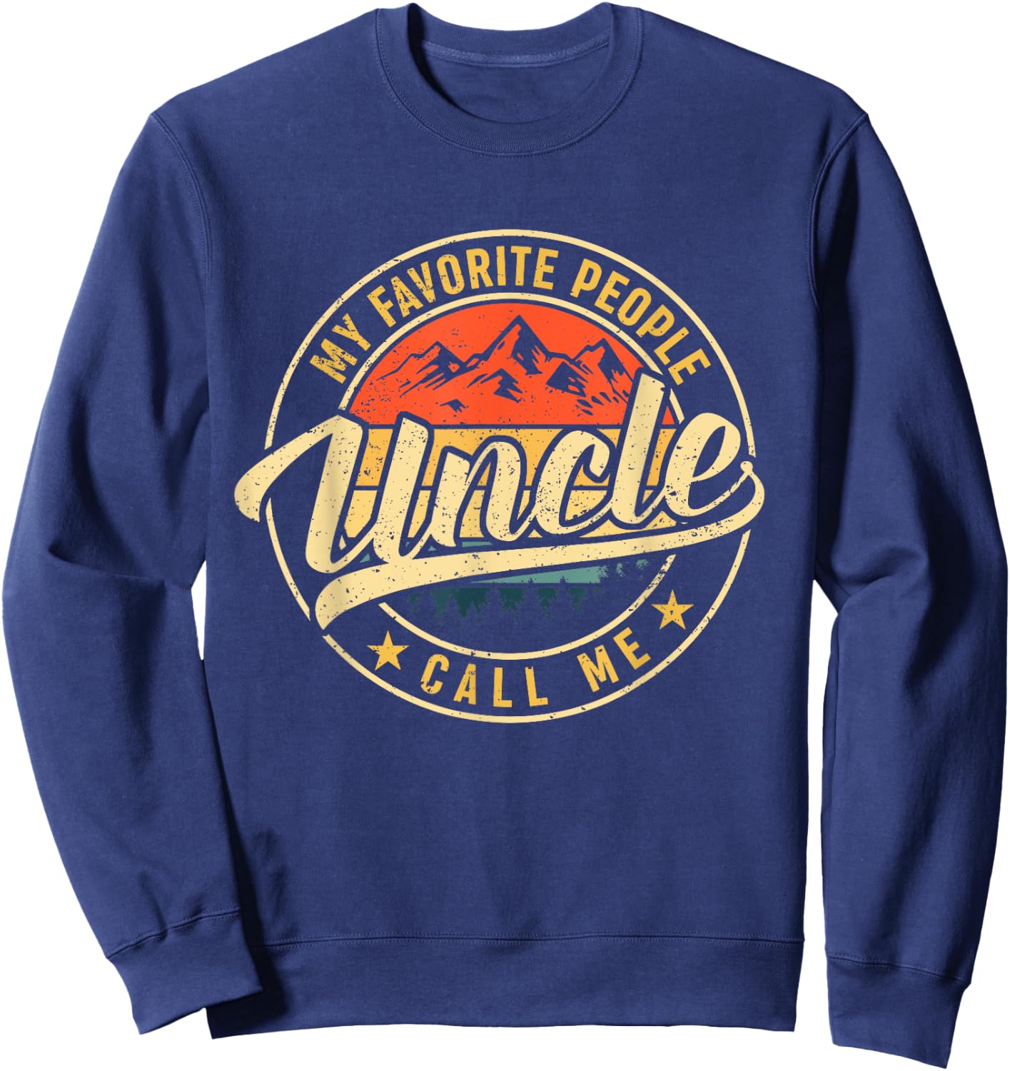 My Favorite People Call Me Uncle Shirt Vintage Father's Day Sweatshirt - Sweatshirt | Navy