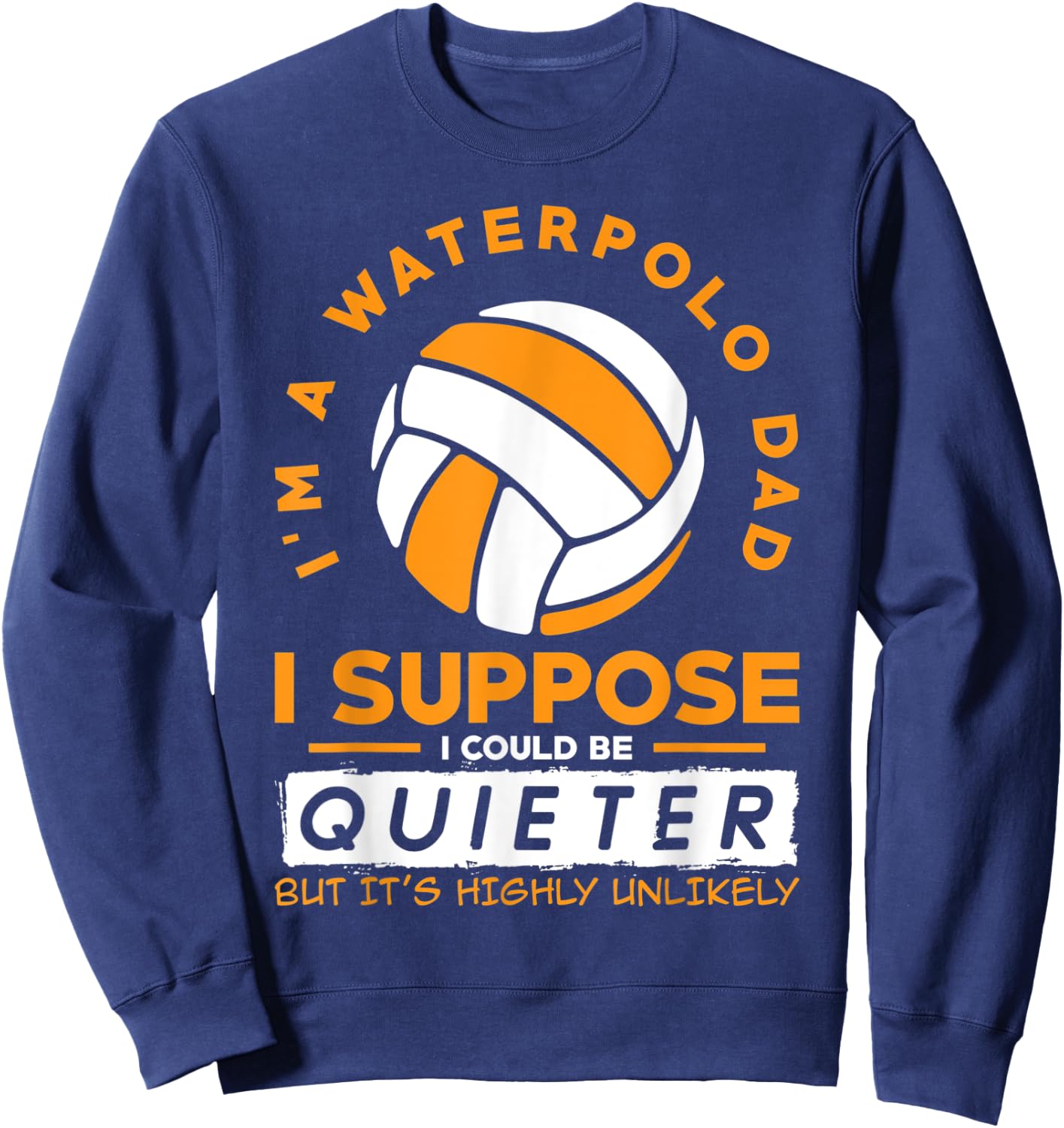I`m A Waterpolo Dad I Water Polo Sweatshirt - Sweatshirt | Navy