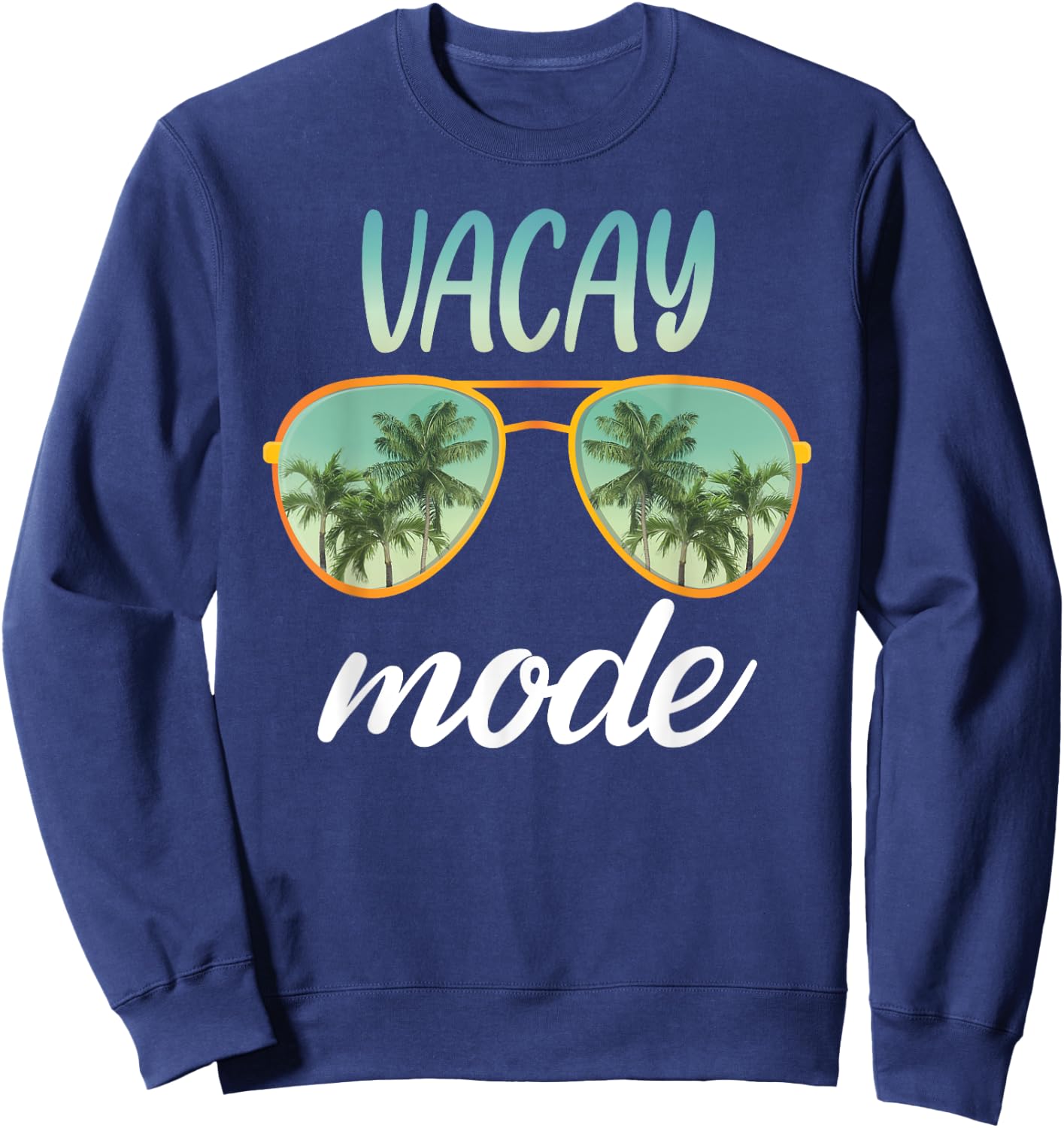 Vacay Mode Family Vacation Summer Beach Friends Trip Vacay Sweatshirt - Sweatshirt | Navy