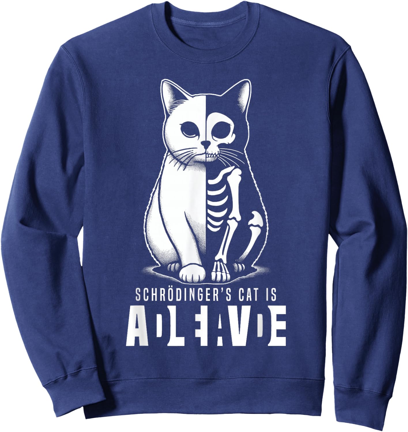 Schrödinger's Cat Dead And Alive Quantum Mechanics Physics Sweatshirt - Sweatshirt | Navy
