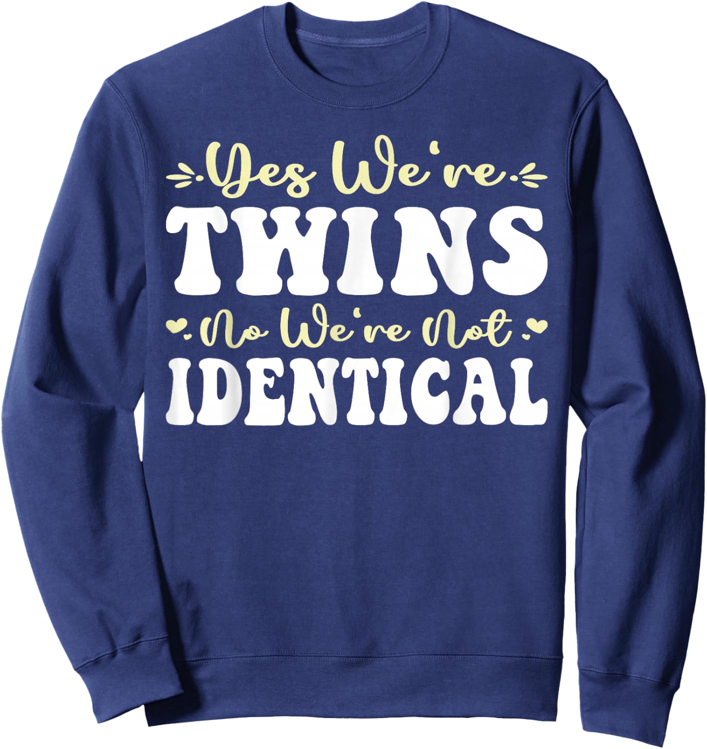 Yes We're Twins No We're Not Identical Twin Day Spirit Week Sweatshirt - Sweatshirt | Navy