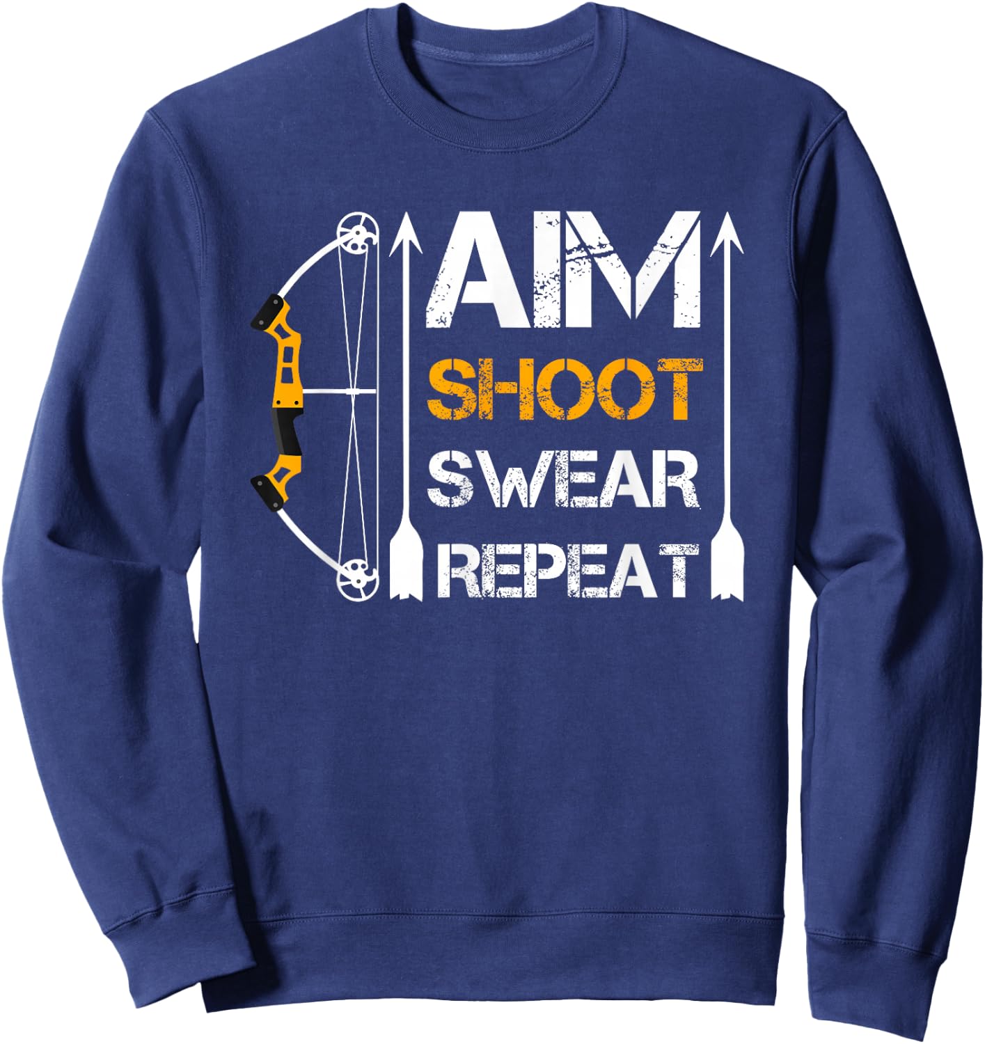 Aim Shoot Swear Repeat Archery Gift Hobby Sweatshirt - Sweatshirt | Navy