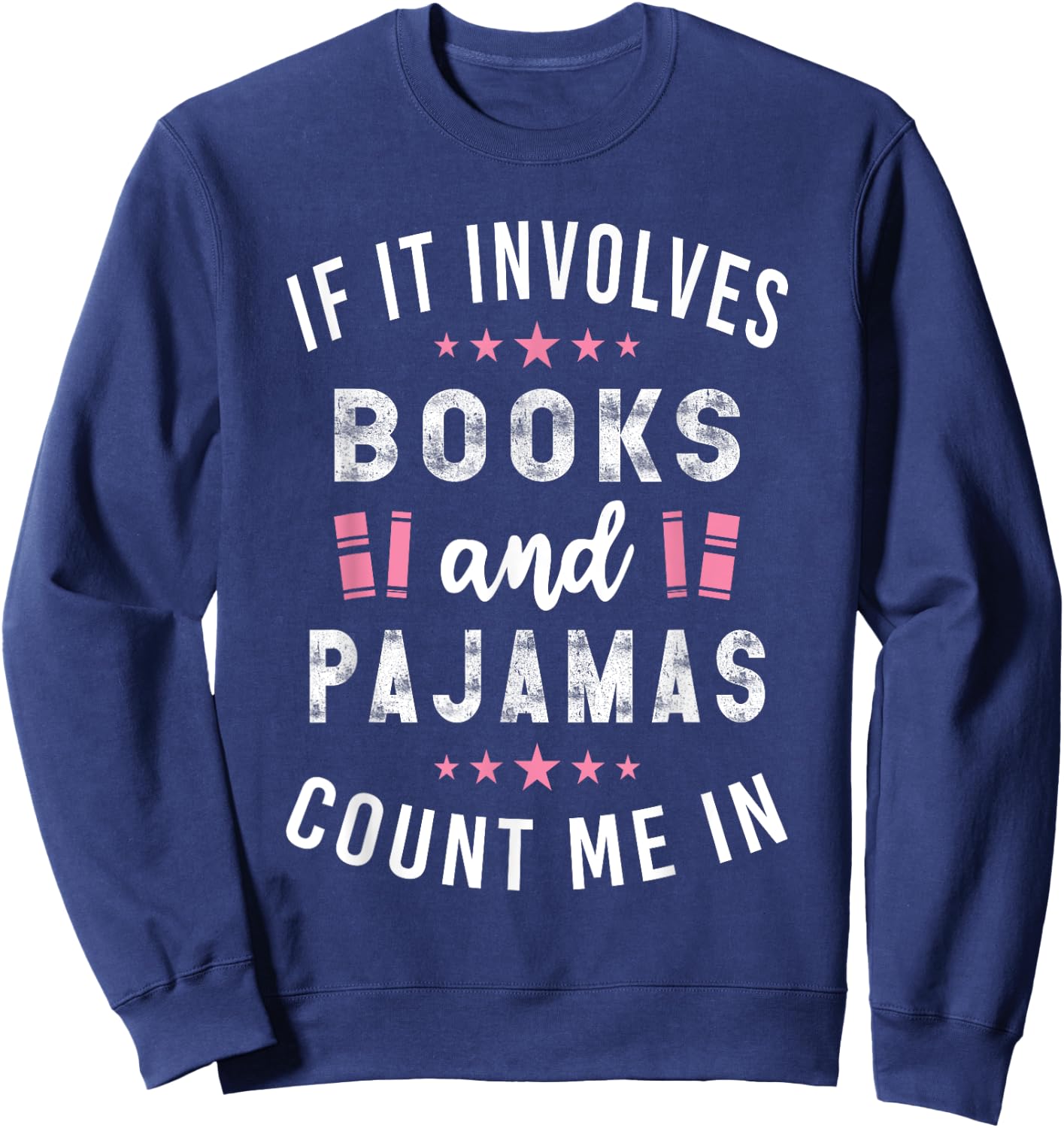 If It Involves Books and Pajamas Book Lover Gift Sweatshirt - Sweatshirt | Navy