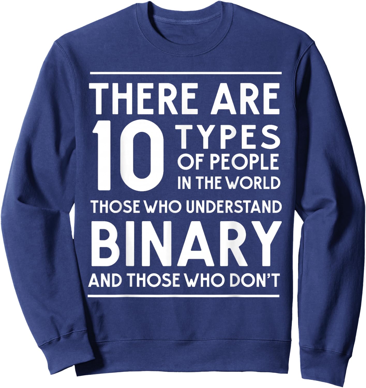 10 Types of People. Those who understand Binary Sweatshirt - Sweatshirt | Navy