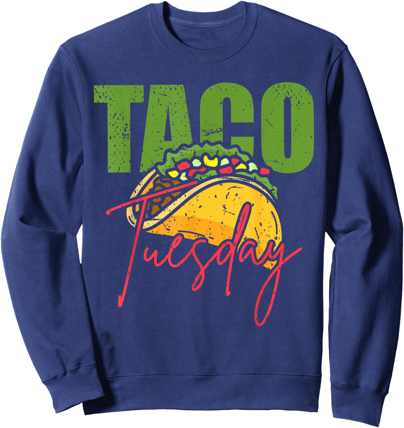 Funny Mexican Taco Lover Taco Tuesday Foodie Mexico Taco Sweatshirt - Sweatshirt | Navy
