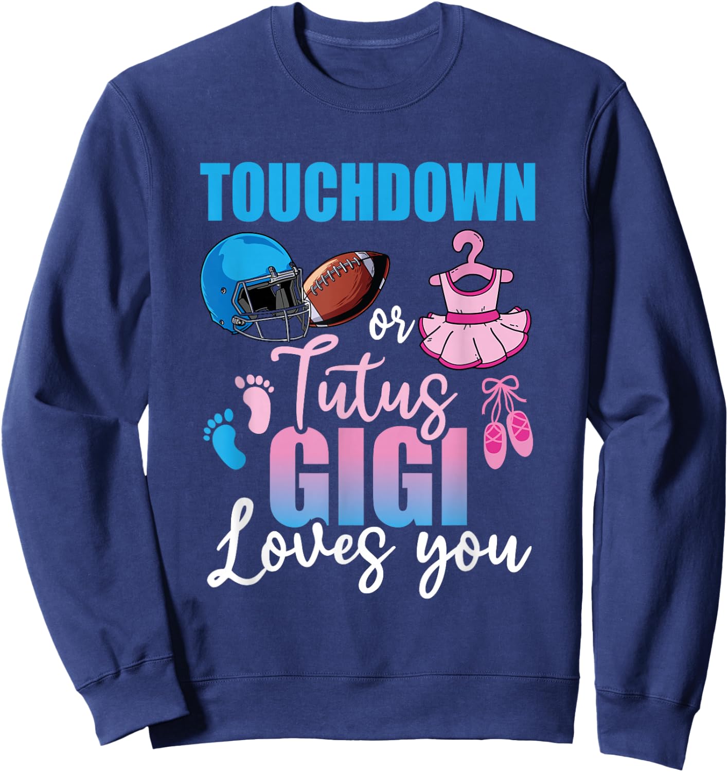 Touchdown Or Tutus Gigi Loves You Funny Gender Reveal Party Sweatshirt - Sweatshirt | Navy