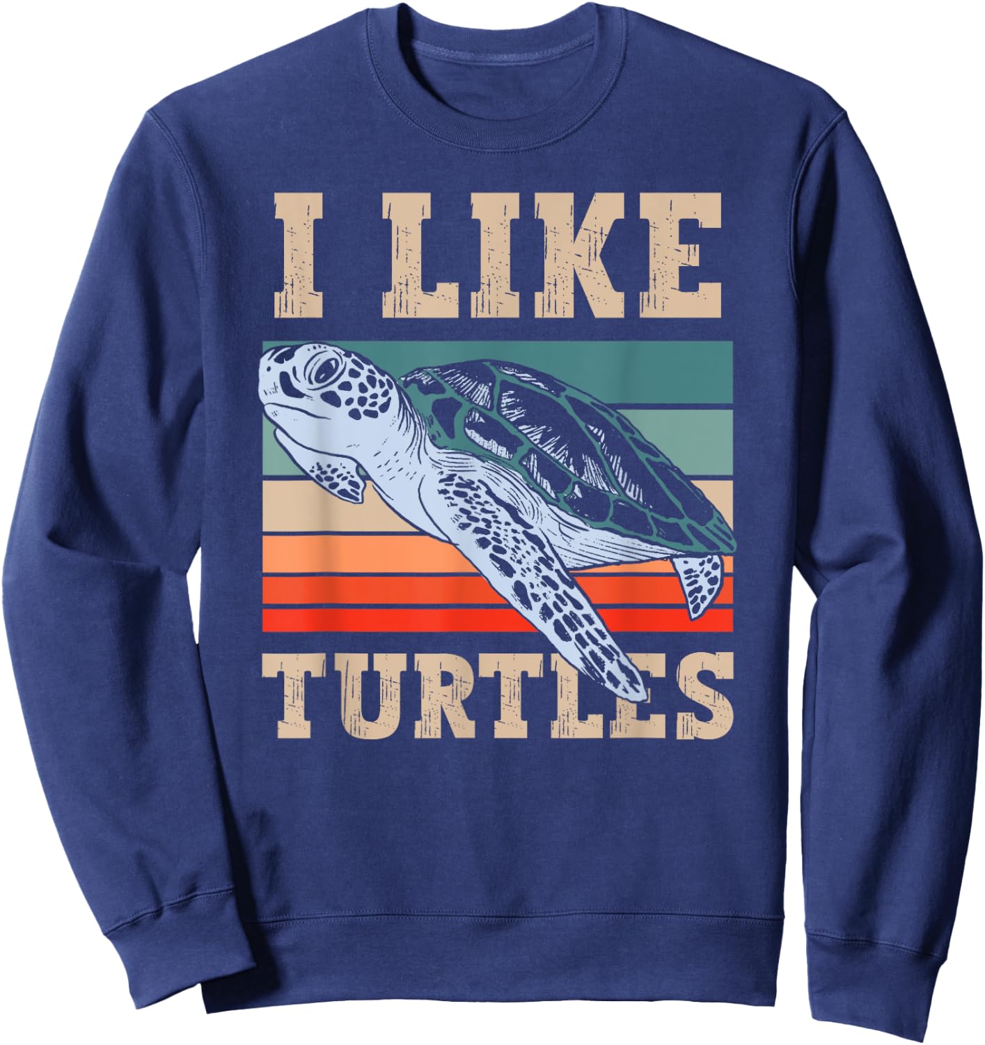 I Like Turtles Lover Turtle Pet Animal Sweatshirt - Sweatshirt | Navy