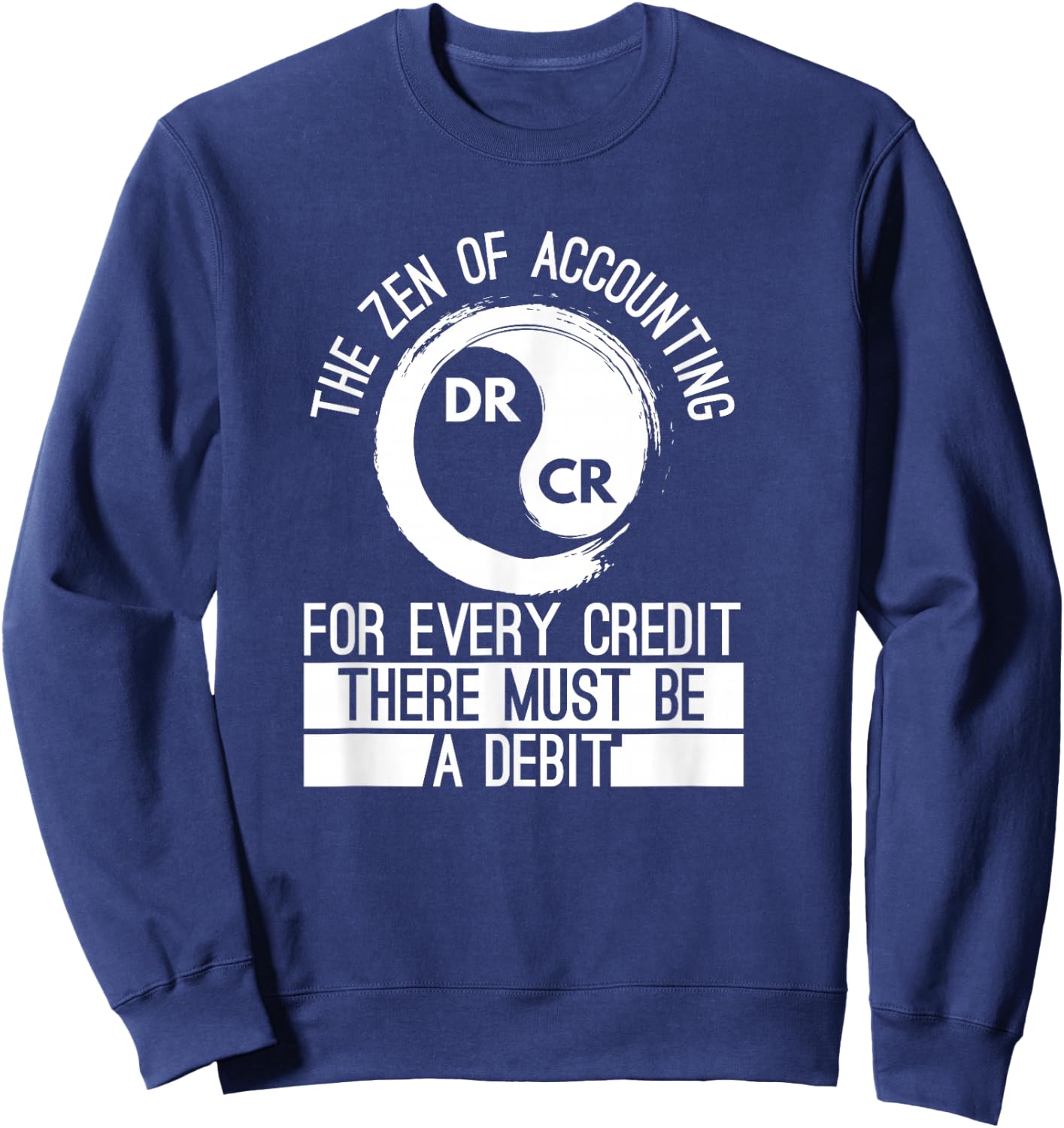 Zen Of Accounting Credit And Debit Accountant Major Degree Sweatshirt - Sweatshirt | Navy