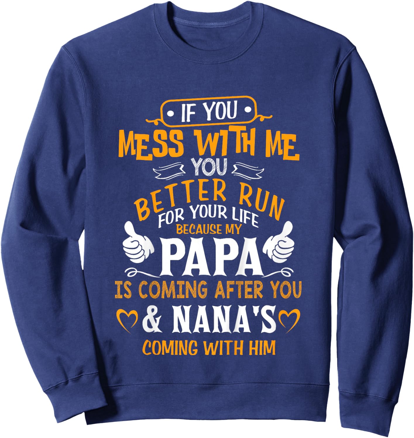 Funny If You Mess with Me My Papa and Nana is Coming Sweatshirt - Sweatshirt | Navy