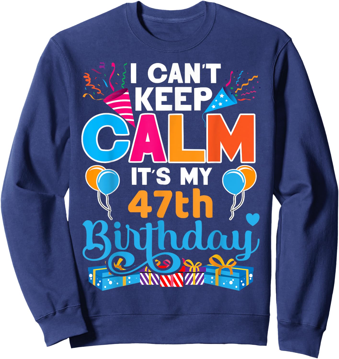 47 years old Bday It's My 47th Birthday Women Men Sweatshirt - Sweatshirt | Navy