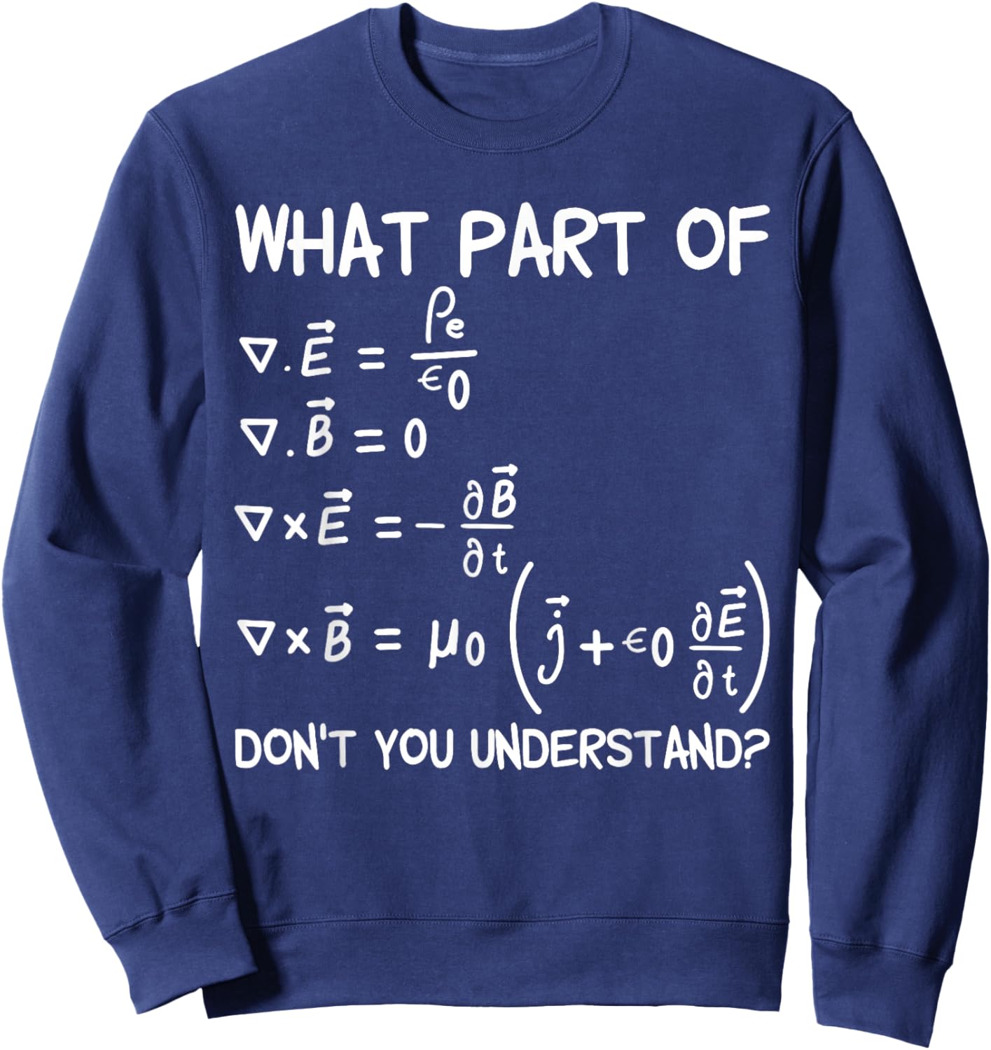What Part Of Maxwell Equations Don't You Understand Sweatshirt - Sweatshirt | Navy
