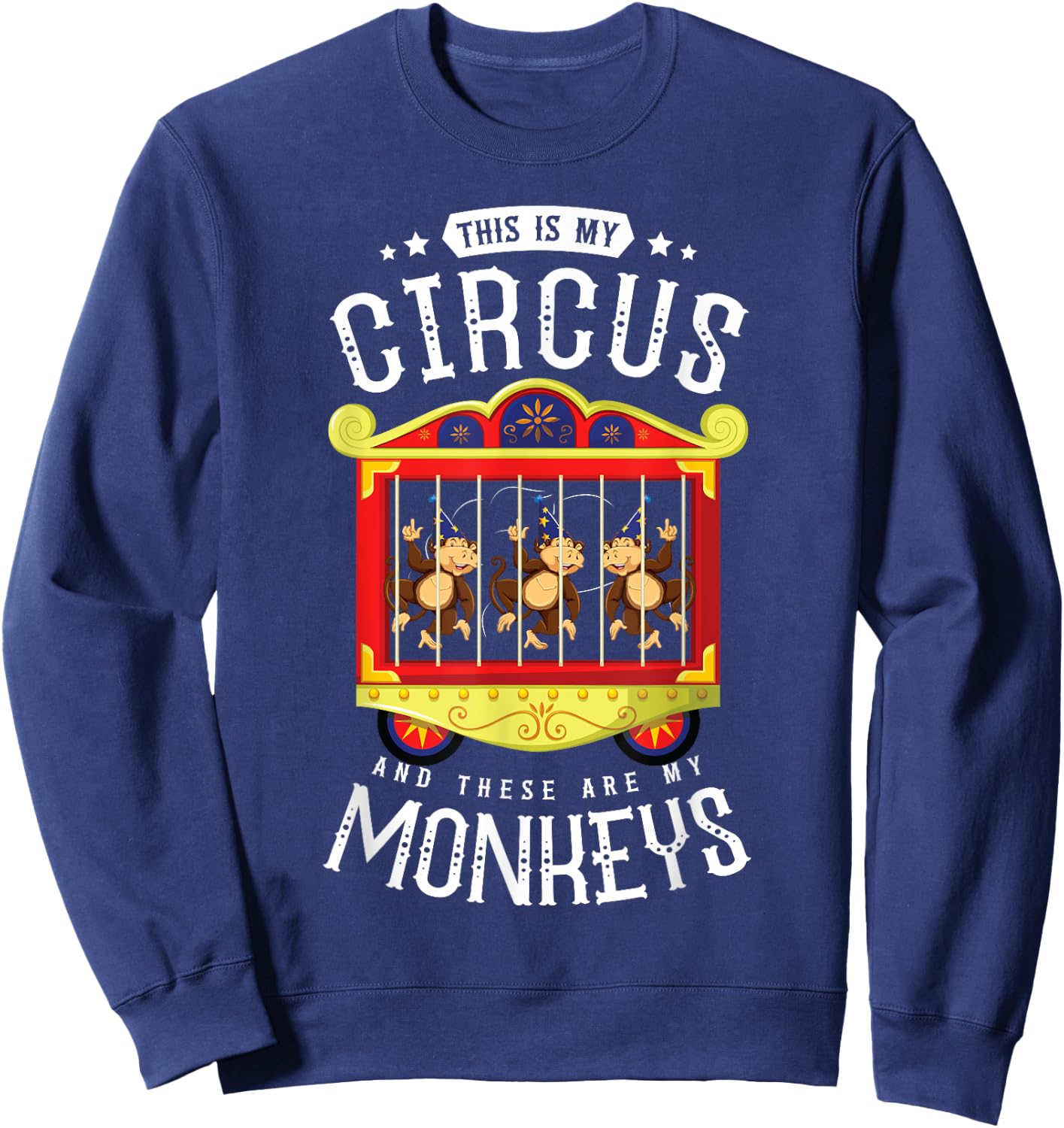 Circus Gift Circus Event Staff Carnival - This Is My Circus And These Are My Monkeys - -Adults Black Short Sleeve - Small Sweatshirt - Sweatshirt | Navy