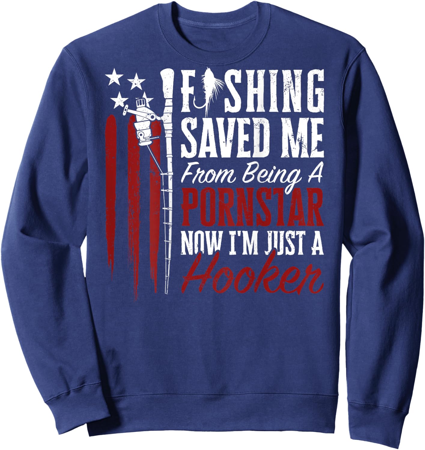 Fishing Saved Me From Being A Hooker Fisherman (On Back) Sweatshirt - Sweatshirt | Navy
