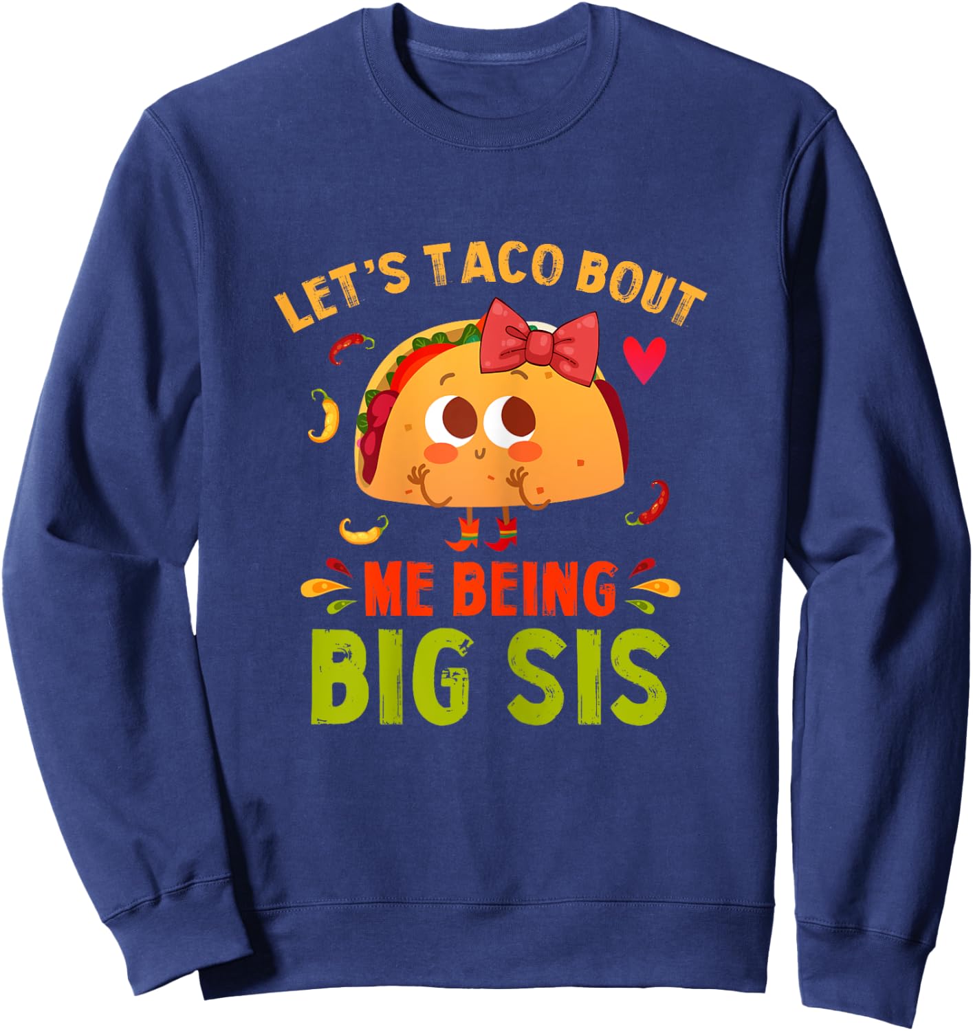 Let's Taco Bout Me Being Big Sis Cute Big Sister Taco Sweatshirt - Sweatshirt | Navy