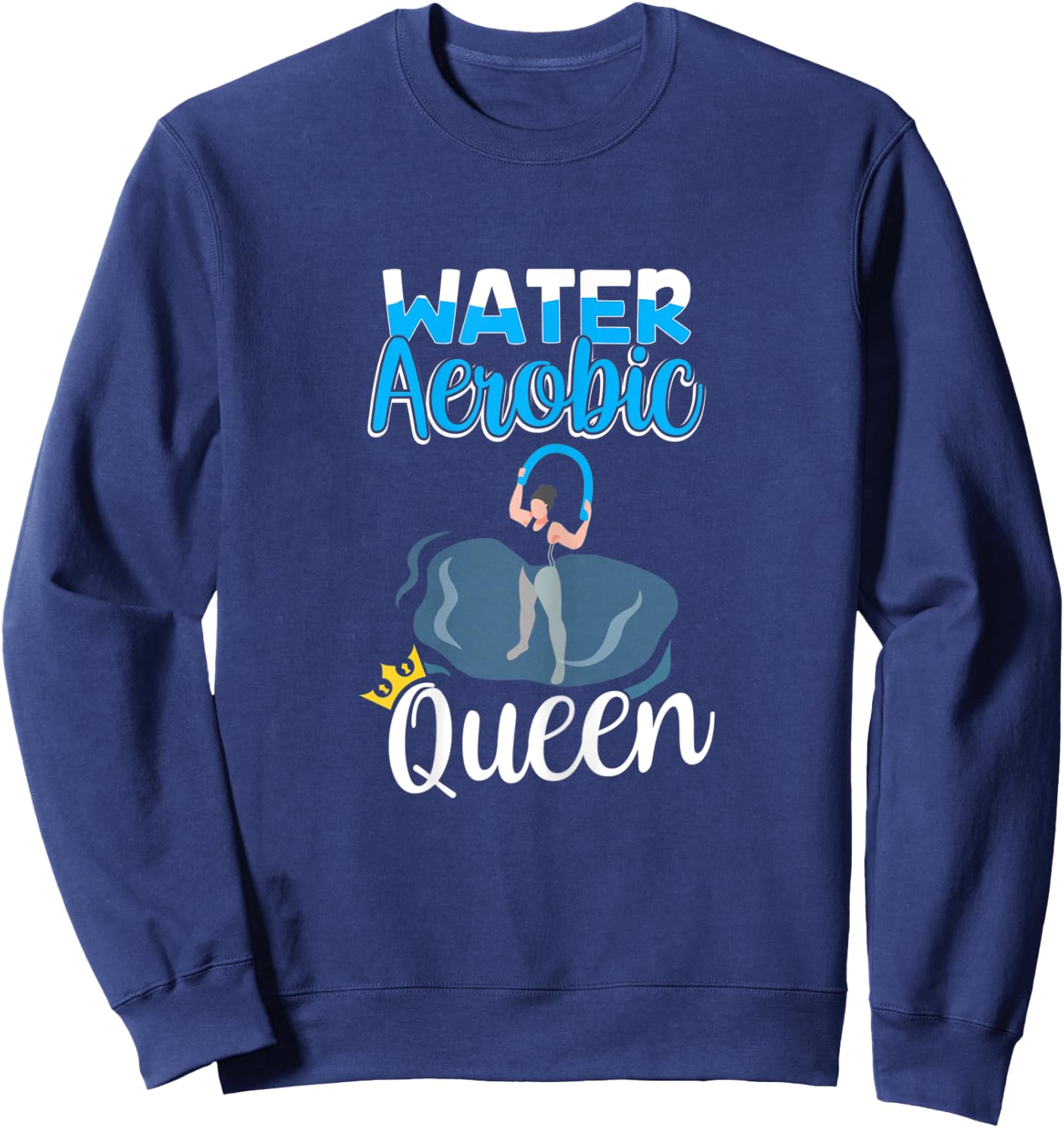 Water Aerobics Queen - Water Aerobic Sweatshirt - Sweatshirt | Navy