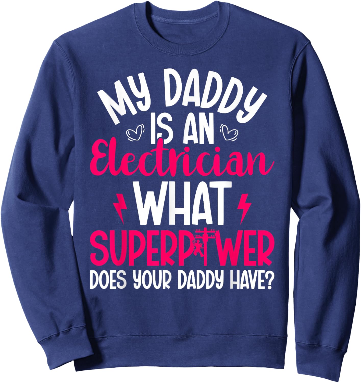 My Daddy Is An Electrician Daughter Of An Electrician Sweatshirt - Sweatshirt | Navy